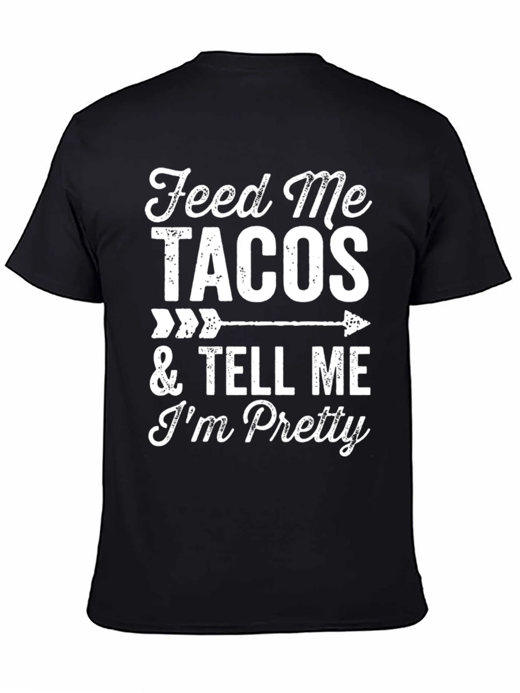 Feed Me Tacos & Tell Me Im Pretty Graphic Tee product image 4