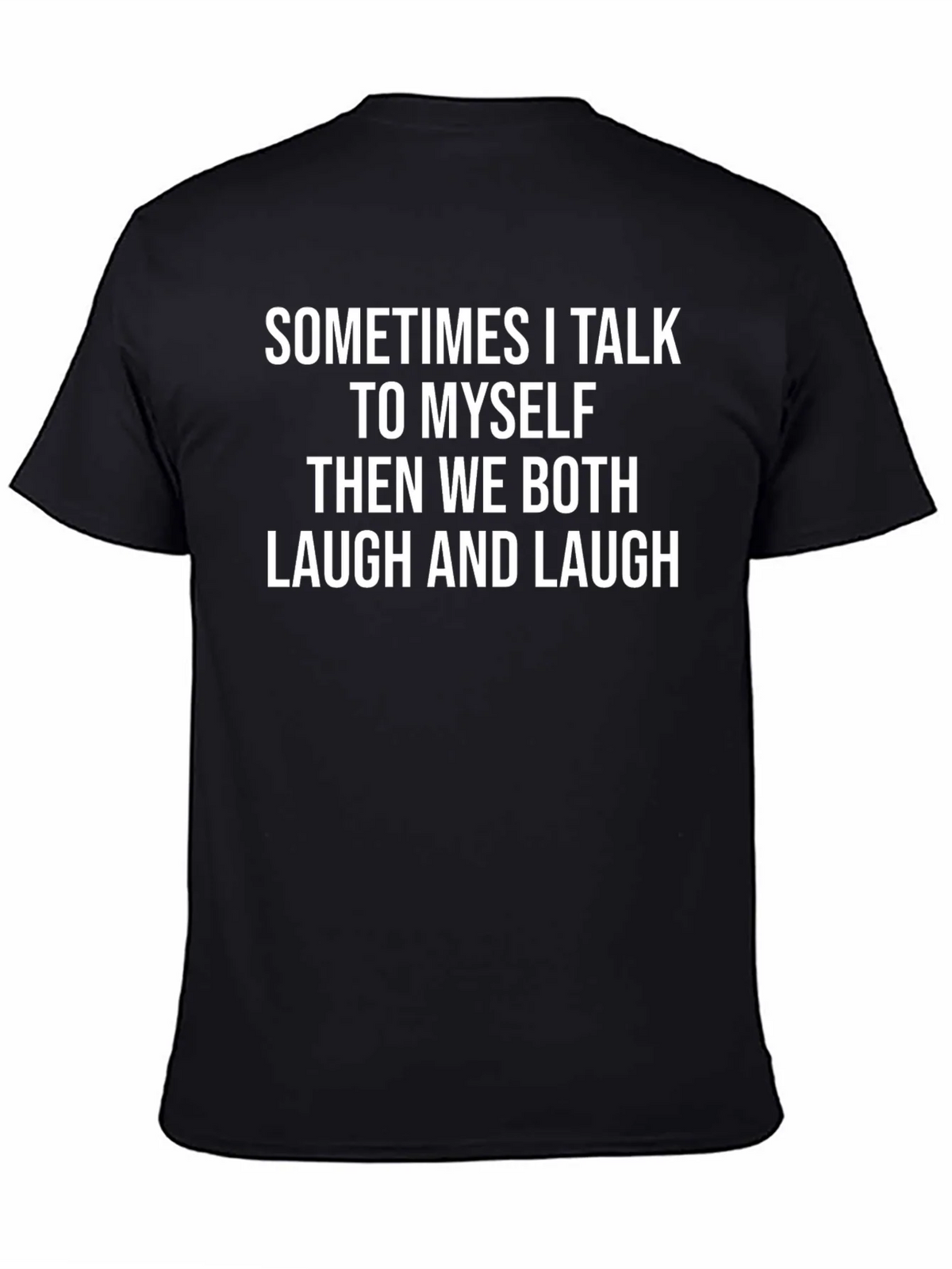 Funny T-Shirt: Sometimes I Talk to Myself... product image 4