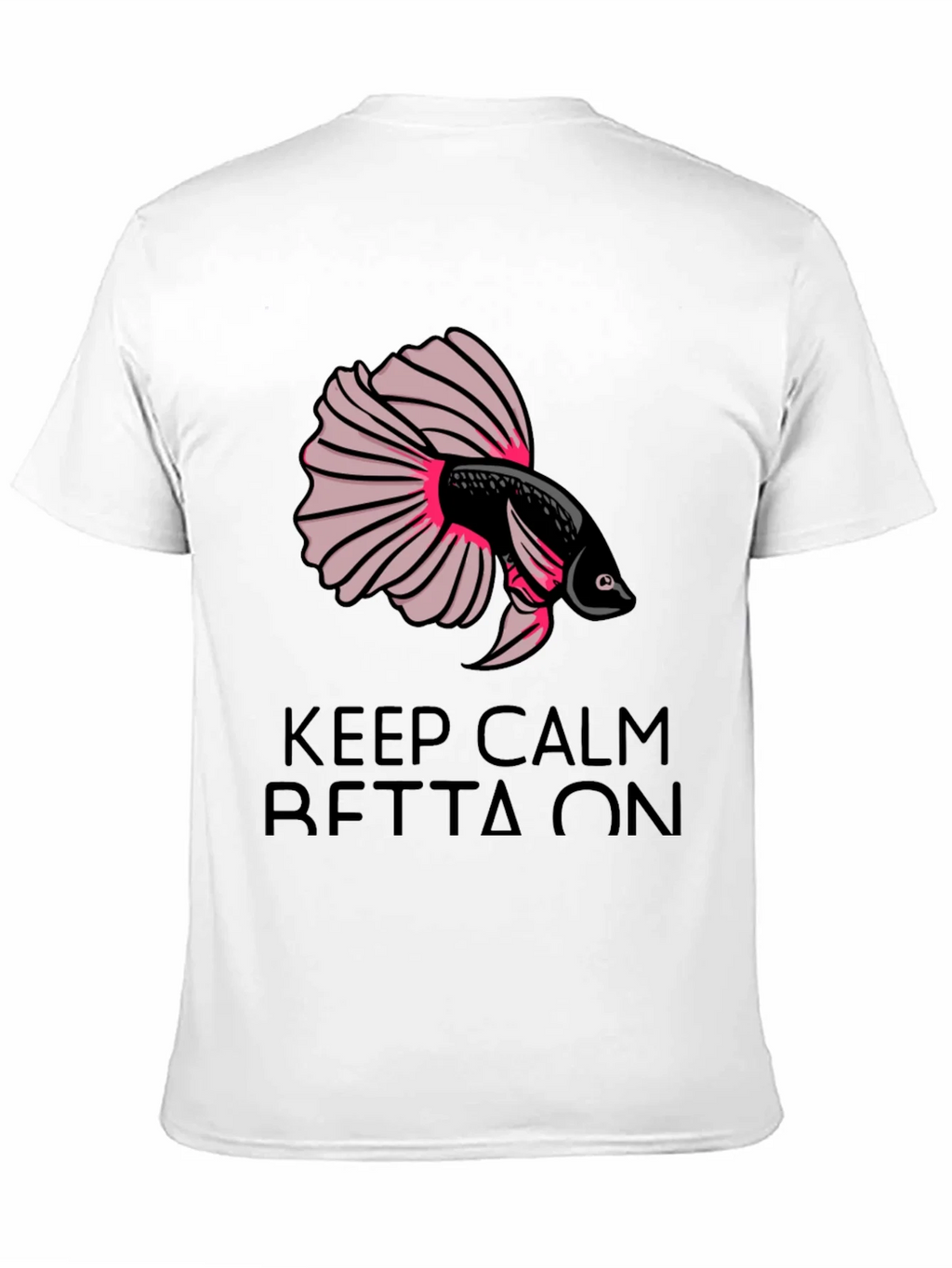 Keep Calm Betta On T-Shirt product image 10