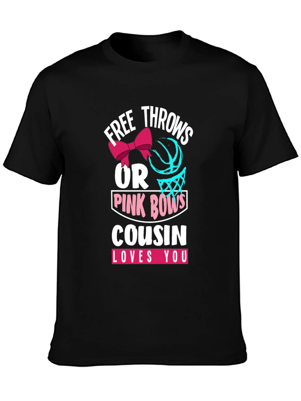 Free Throws or Pink Bows Cousin Loves You T-Shirt product image 3