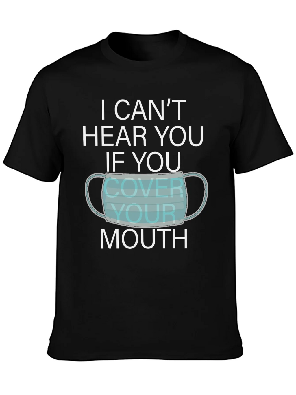 I Cant Hear You Face Mask Graphic T-Shirt product image 3