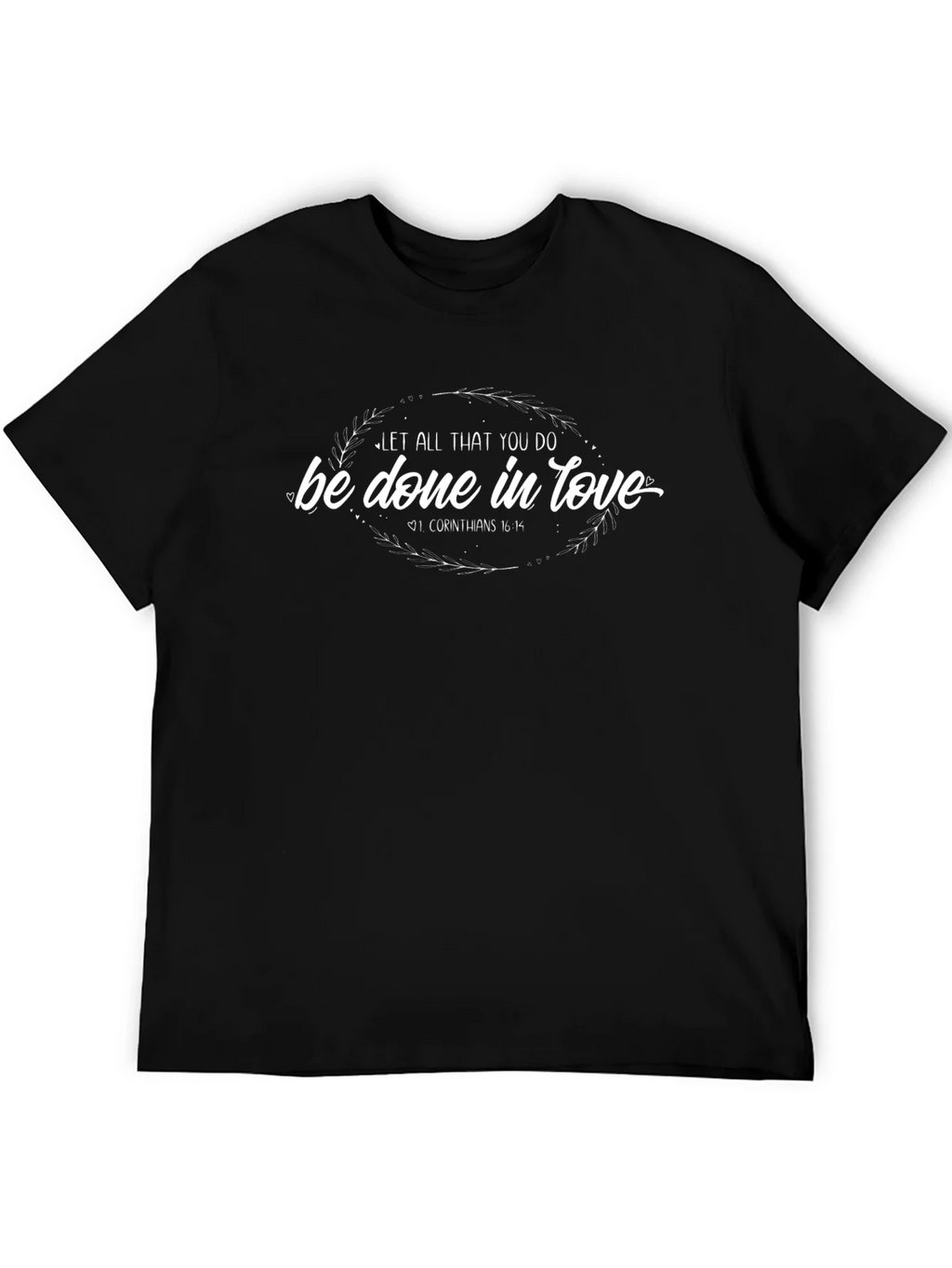 Let All That You Do Be Done In Love T-Shirt product image 5