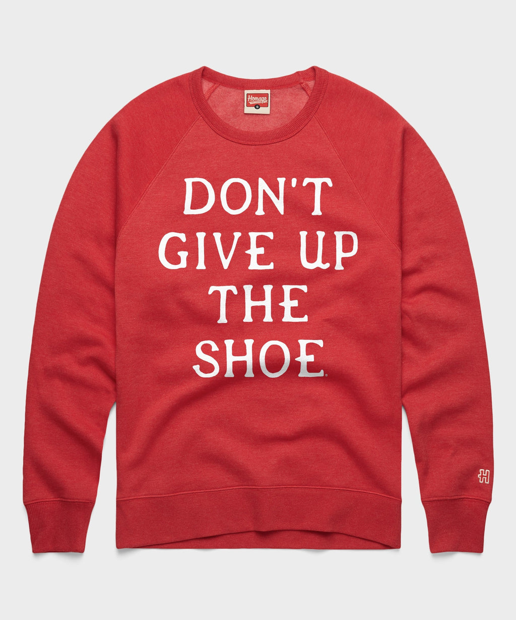 Don't Give Up The Shoe Crewneck
