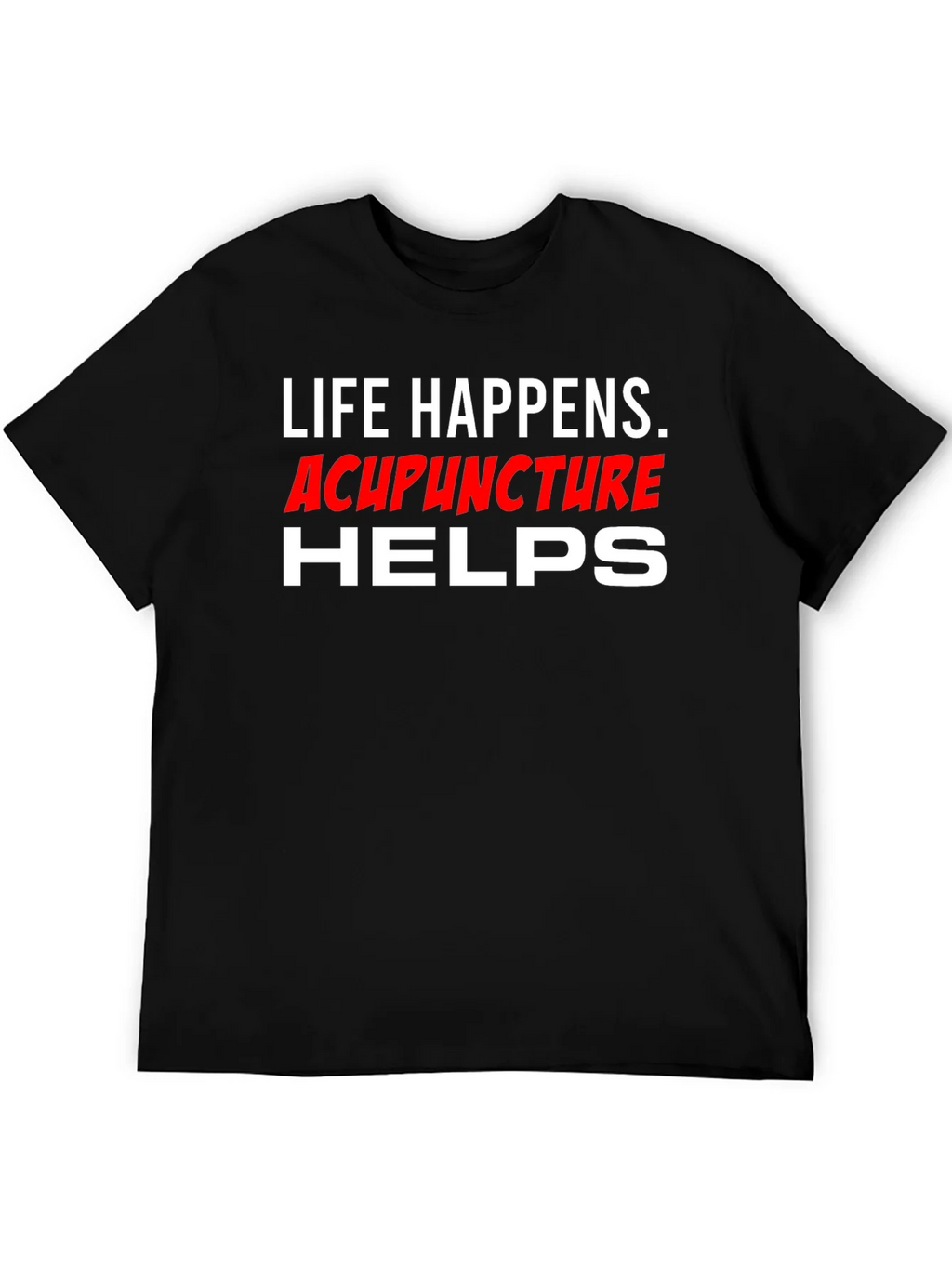 Life Happens Acupuncture Helps T-Shirt product image 3