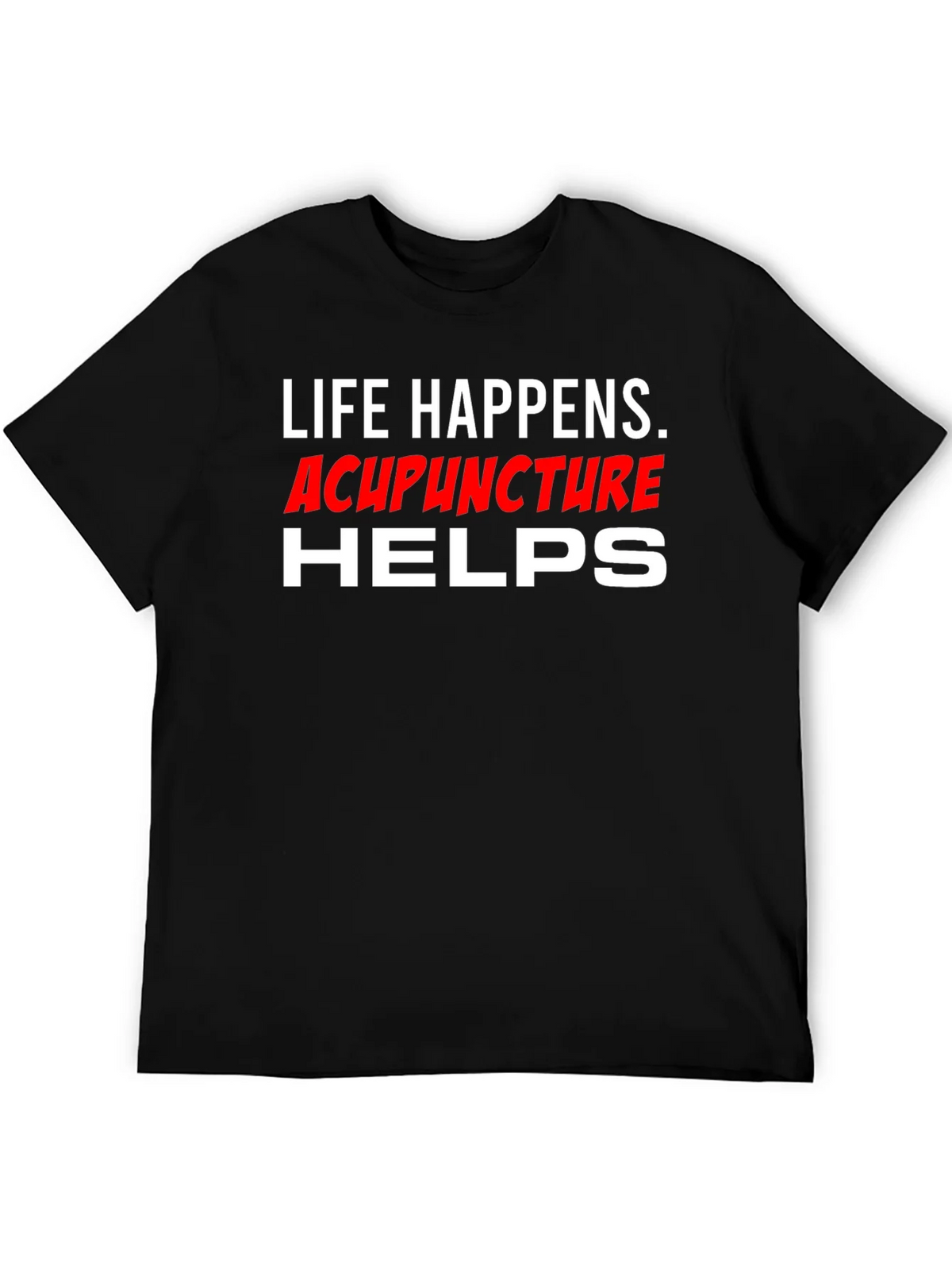 Life Happens Acupuncture Helps T-Shirt product image 3