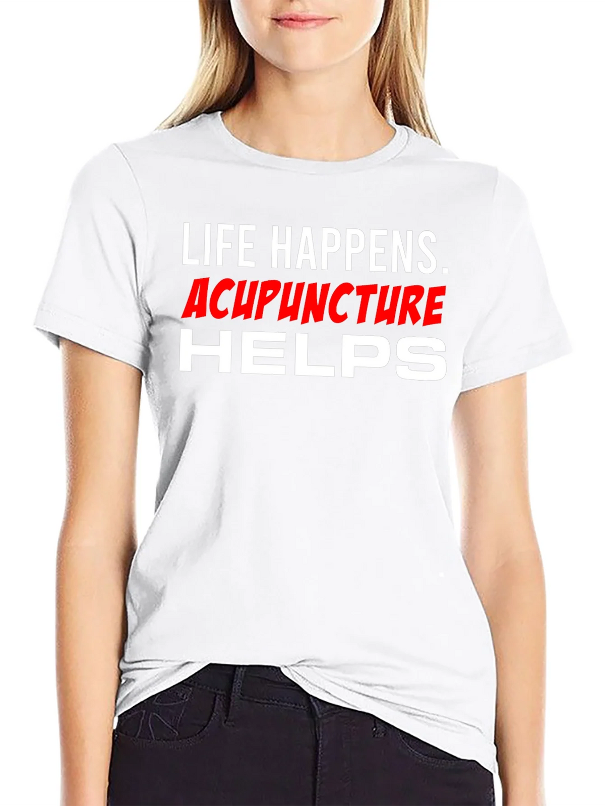 Life Happens Acupuncture Helps T-Shirt product image 6