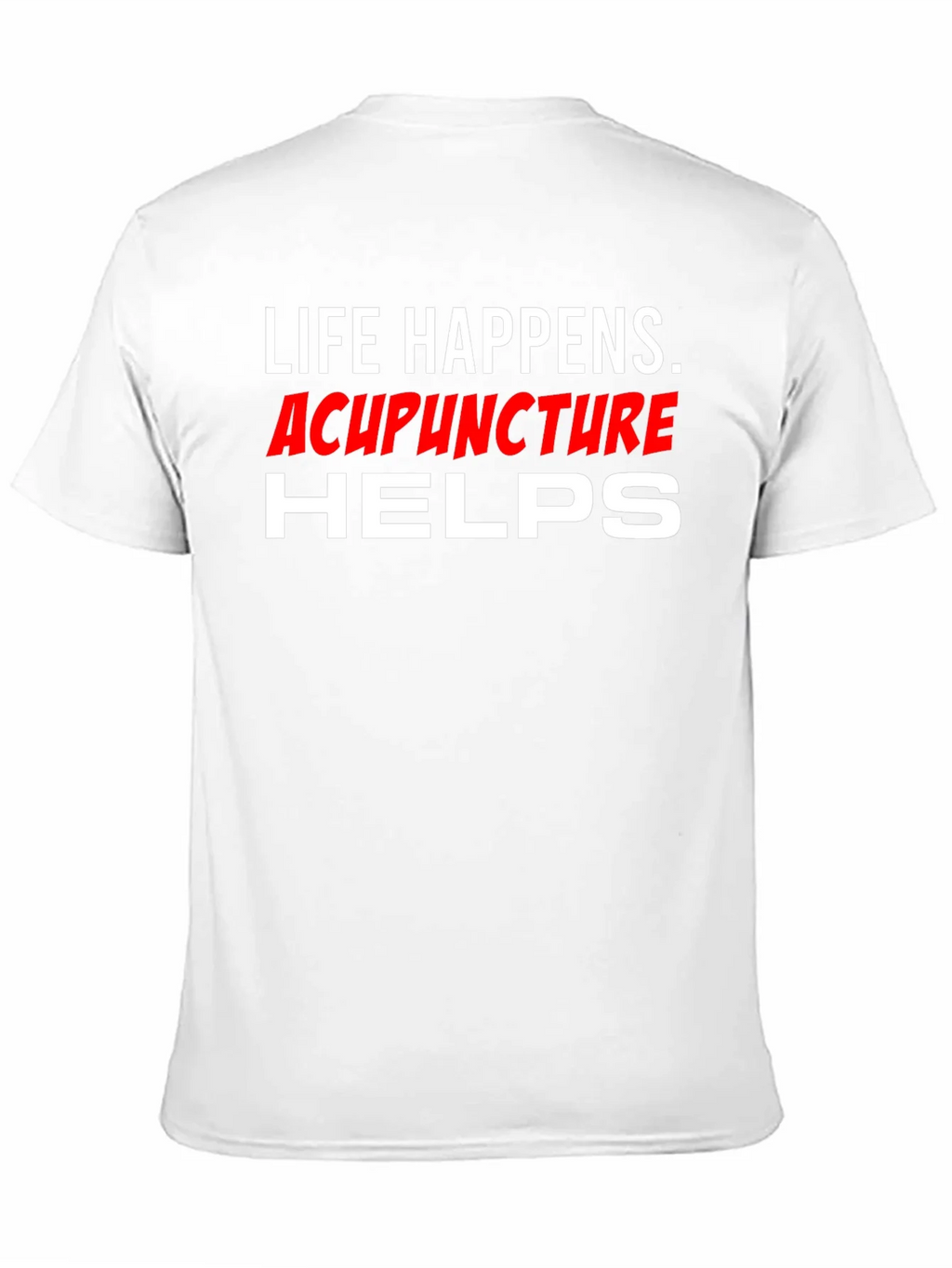 Life Happens Acupuncture Helps T-Shirt product image 8