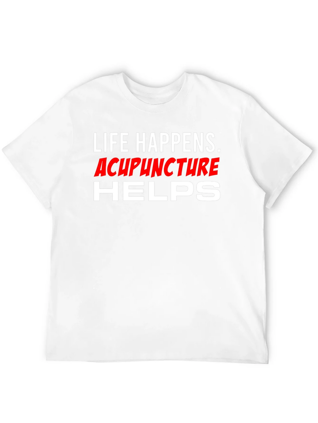 Life Happens Acupuncture Helps T-Shirt product image 9