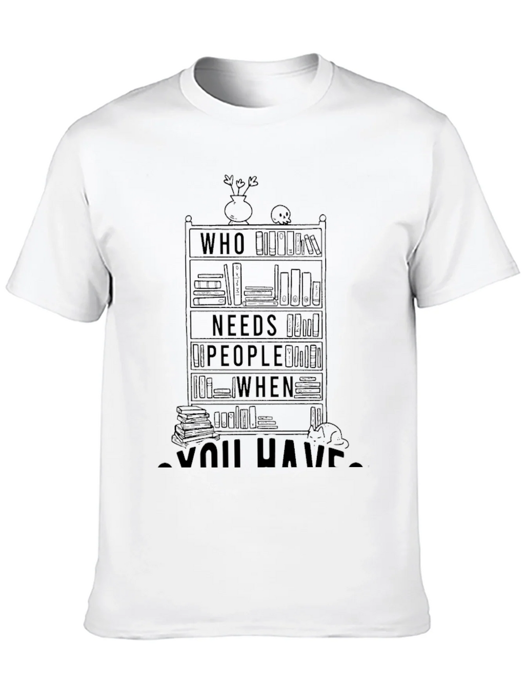 Book Lover T-Shirt - Who Needs People When You Have Books product image 9