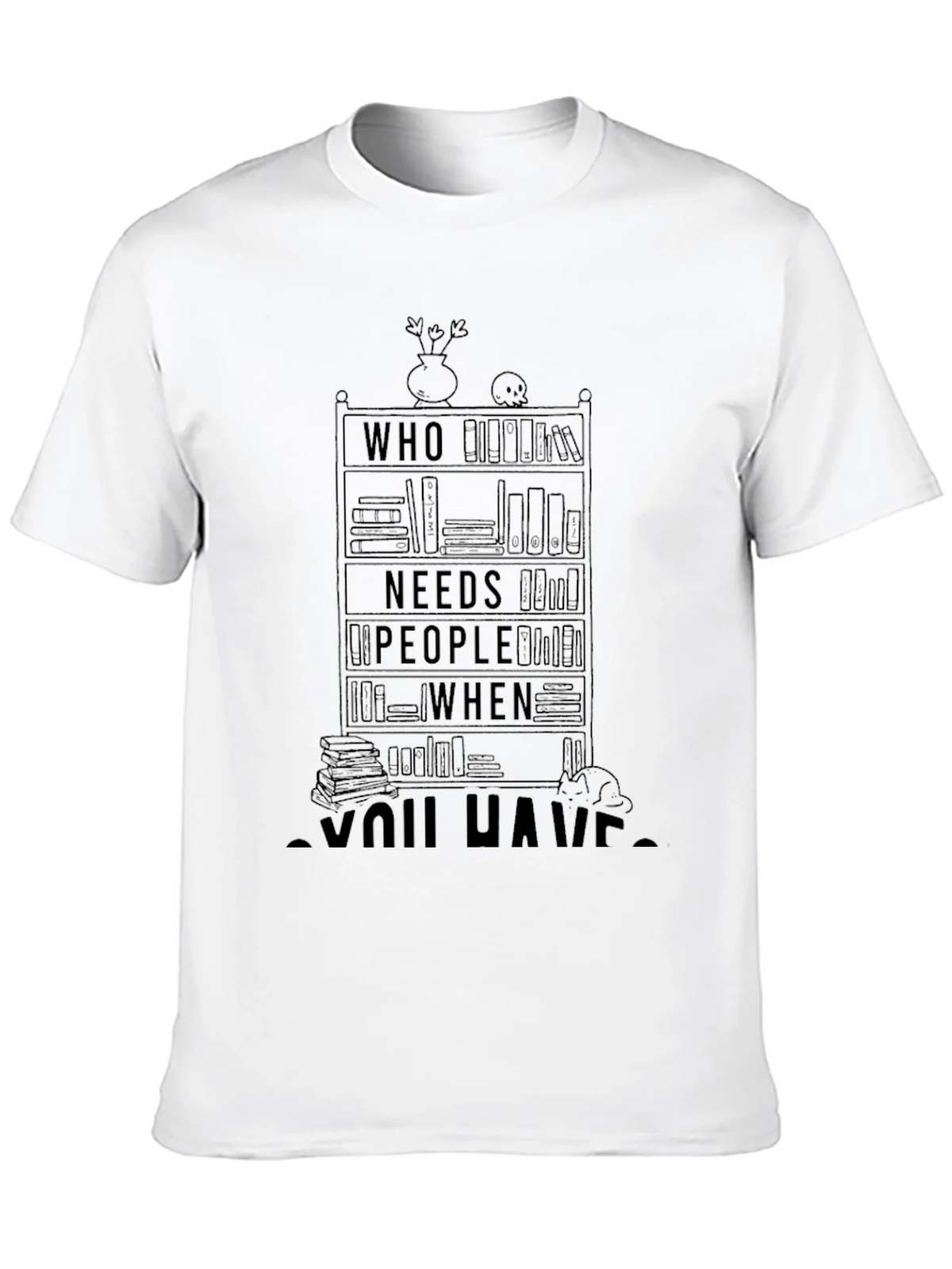 Book Lover T-Shirt - Who Needs People When You Have Books product image 9