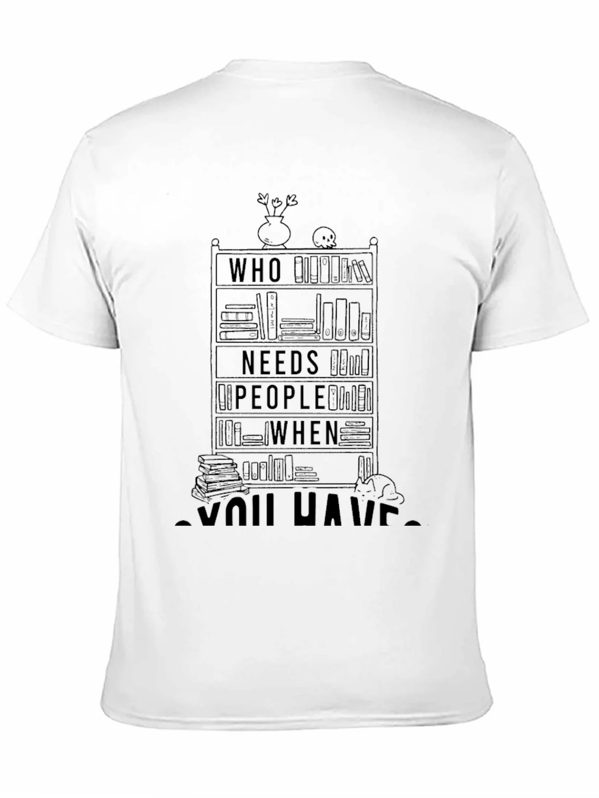 Book Lover T-Shirt - Who Needs People When You Have Books product image 10