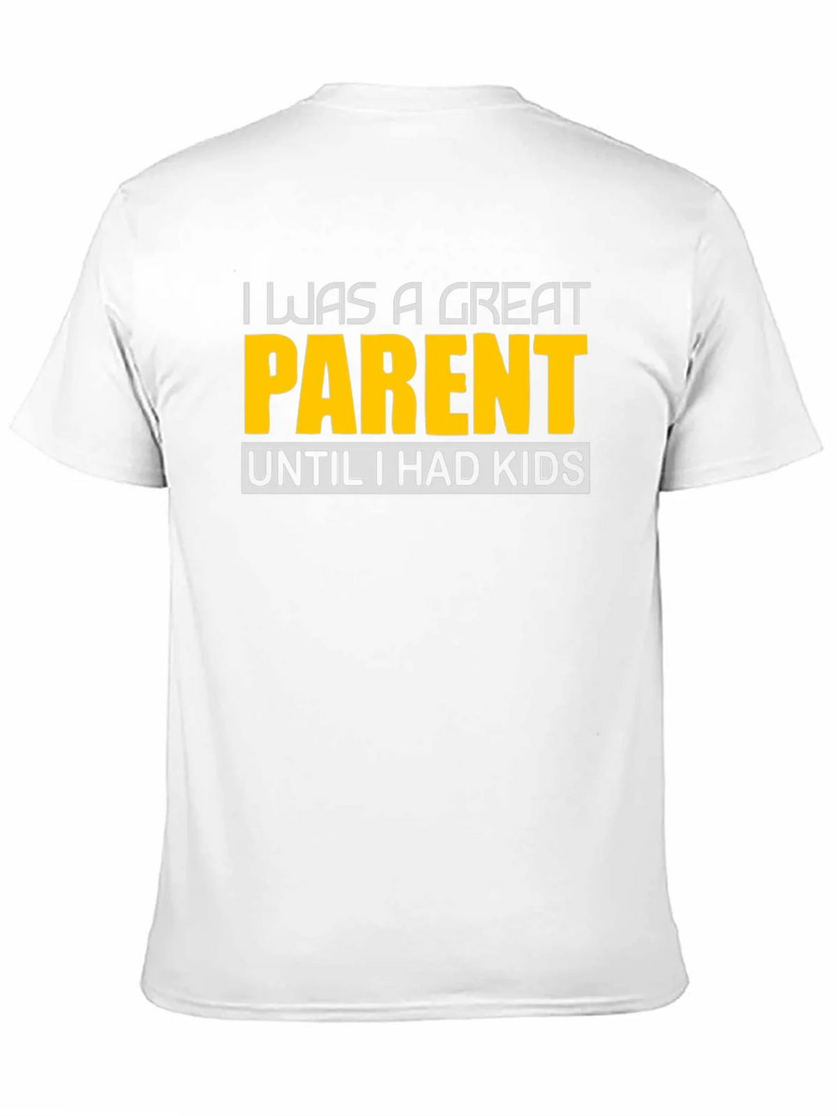 Funny Great Parent Until I Had Kids Graphic T-Shirt product image 10