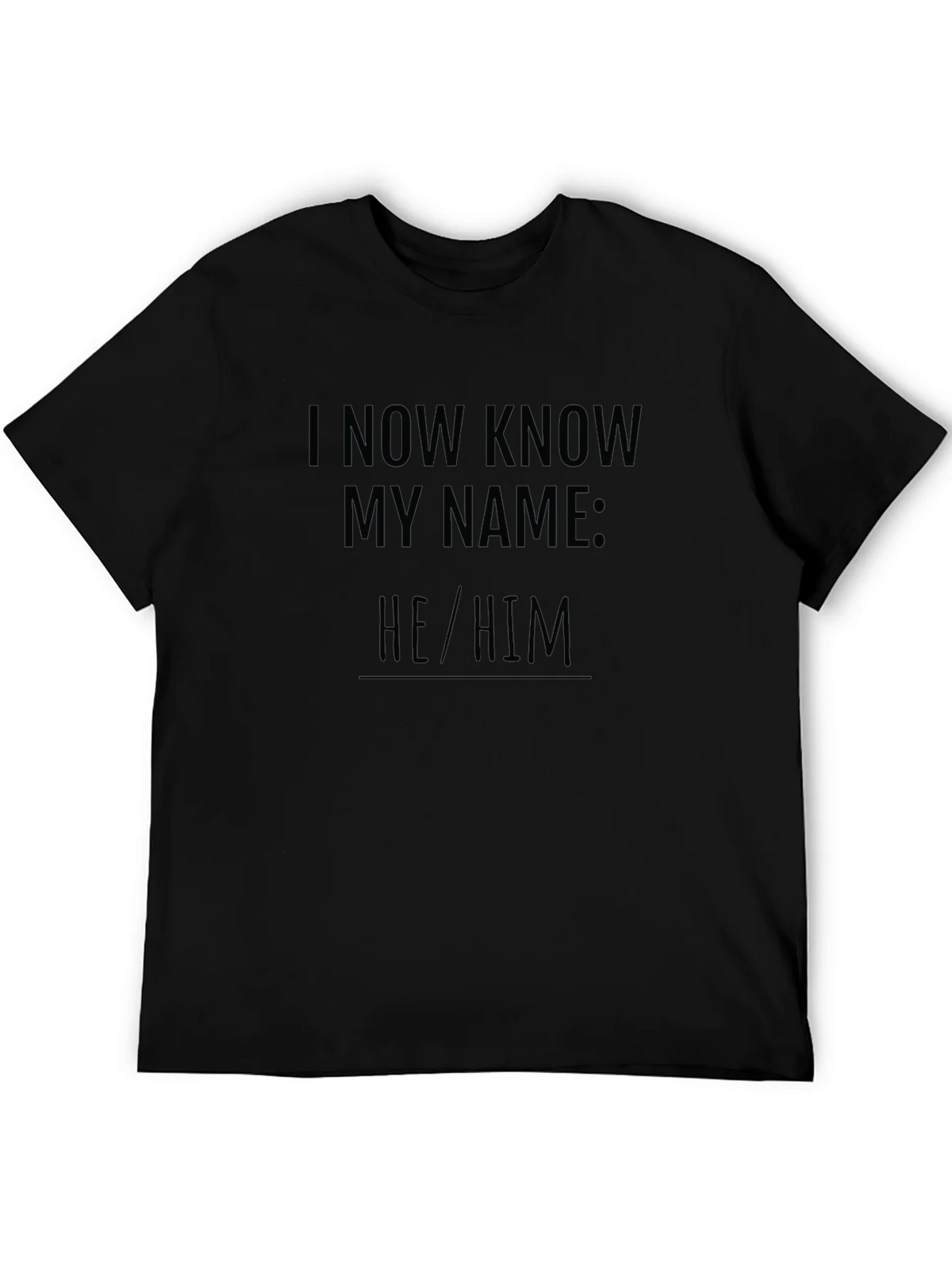 I Now Know My Name: He/Him T-Shirt product image 5
