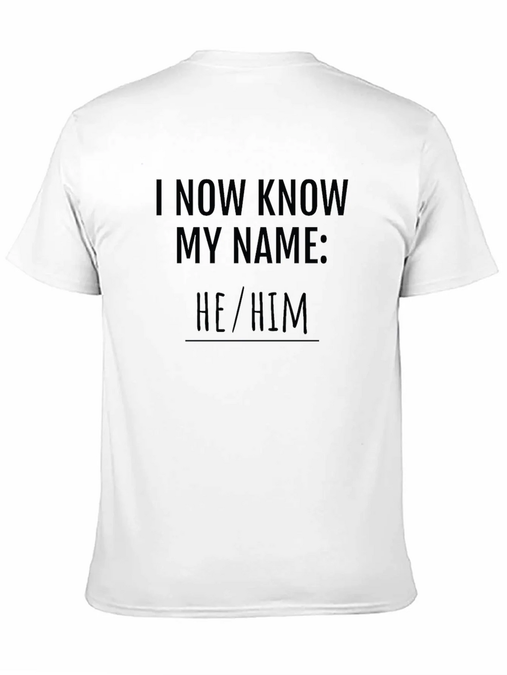 I Now Know My Name: He/Him T-Shirt product image 10