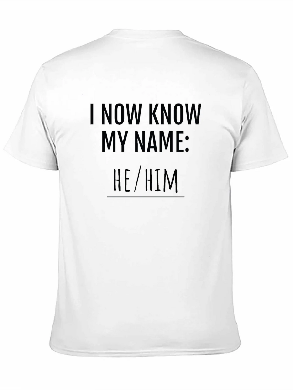 I Now Know My Name: He/Him T-Shirt product image 10