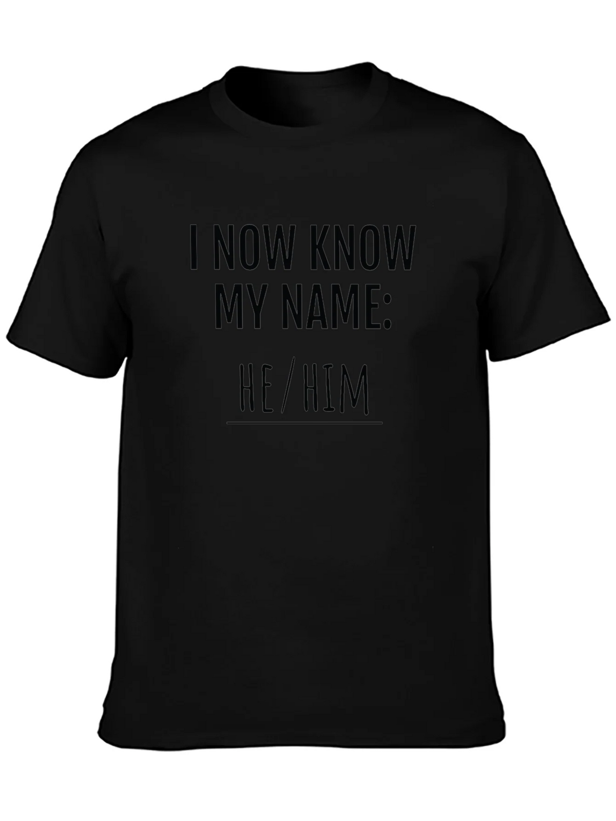 I Now Know My Name: He/Him T-Shirt product image 3