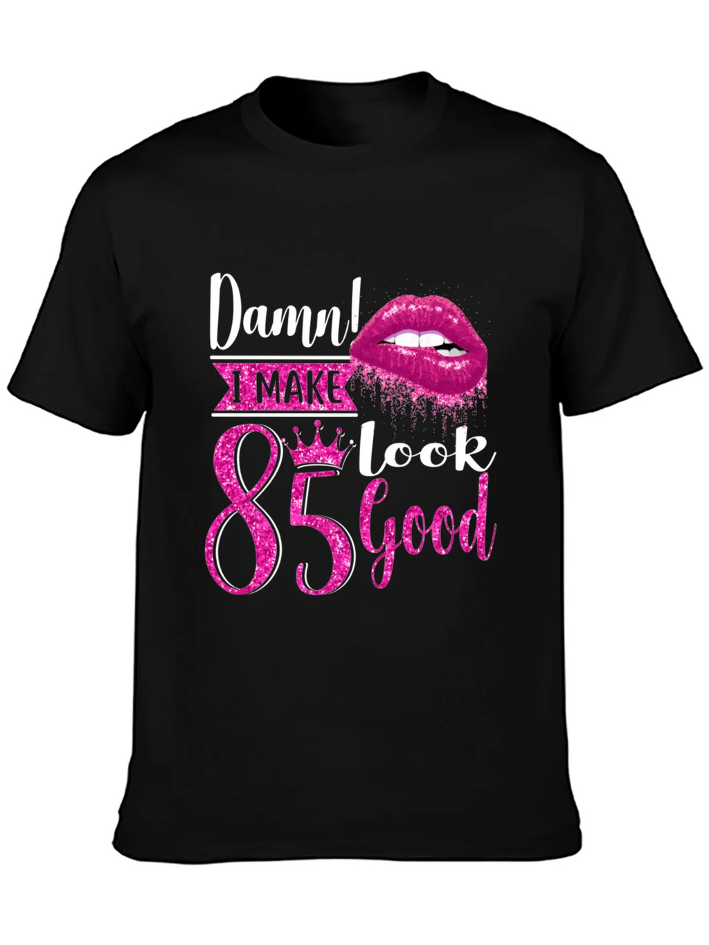Damn! I Make 85 Look Good T-Shirt product image 3