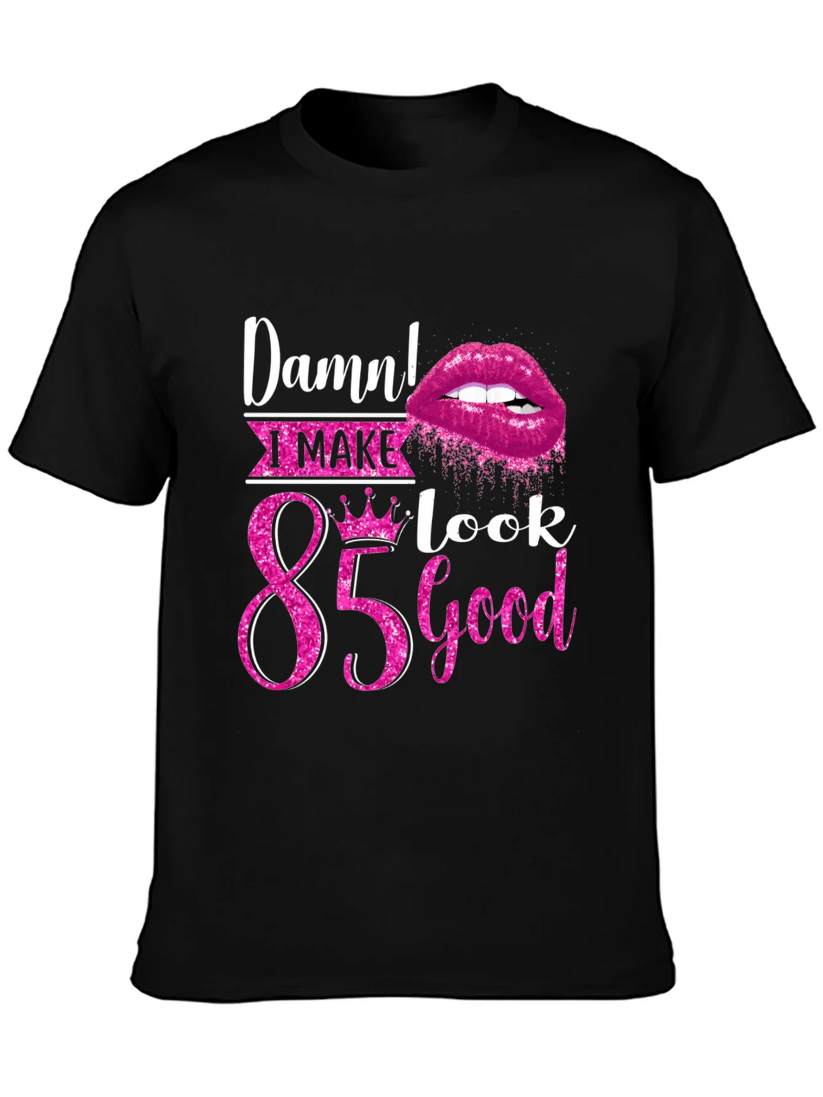 Damn! I Make 85 Look Good T-Shirt product image 3