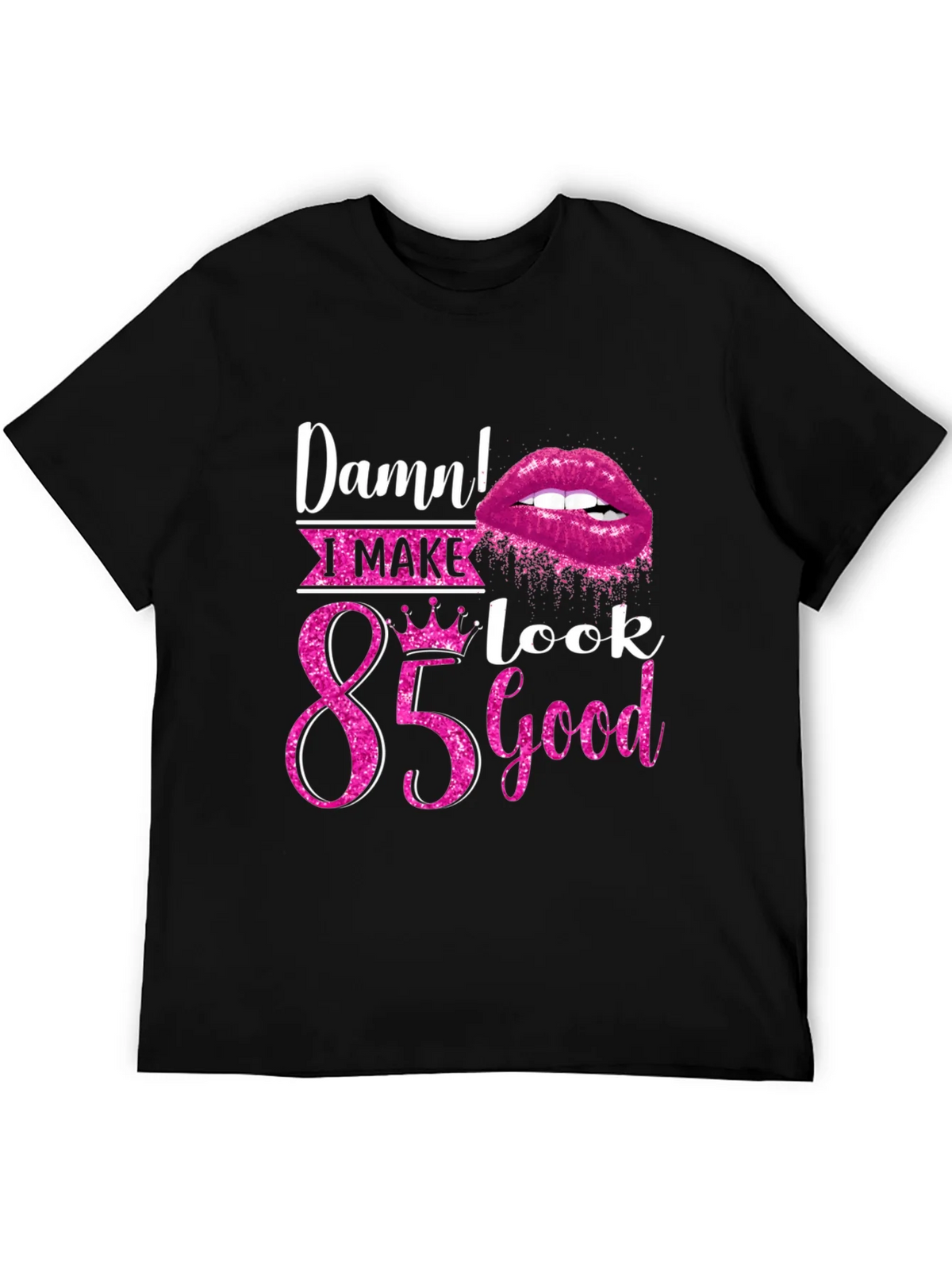 Damn! I Make 85 Look Good T-Shirt product image 5