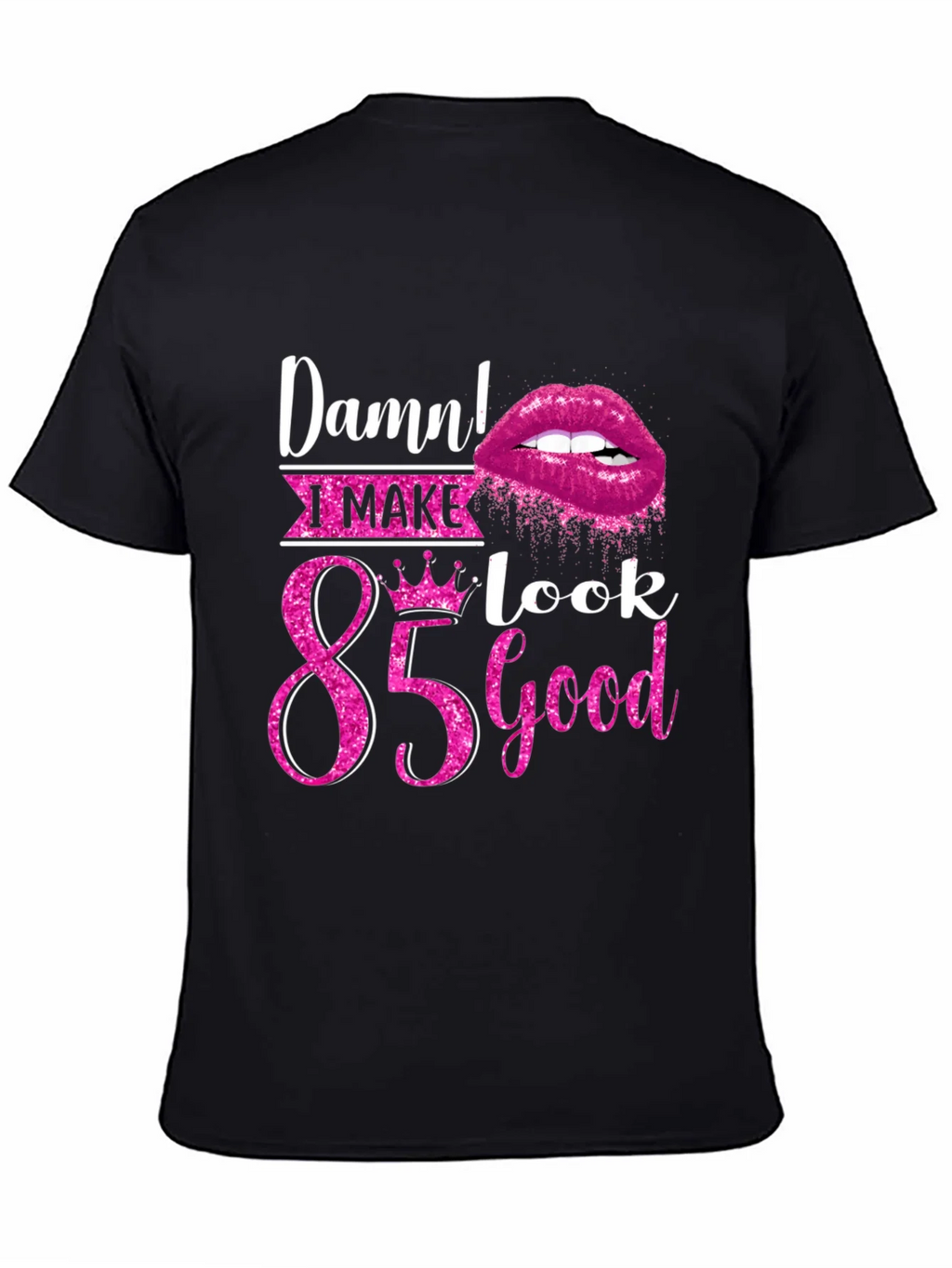 Damn! I Make 85 Look Good T-Shirt product image 4