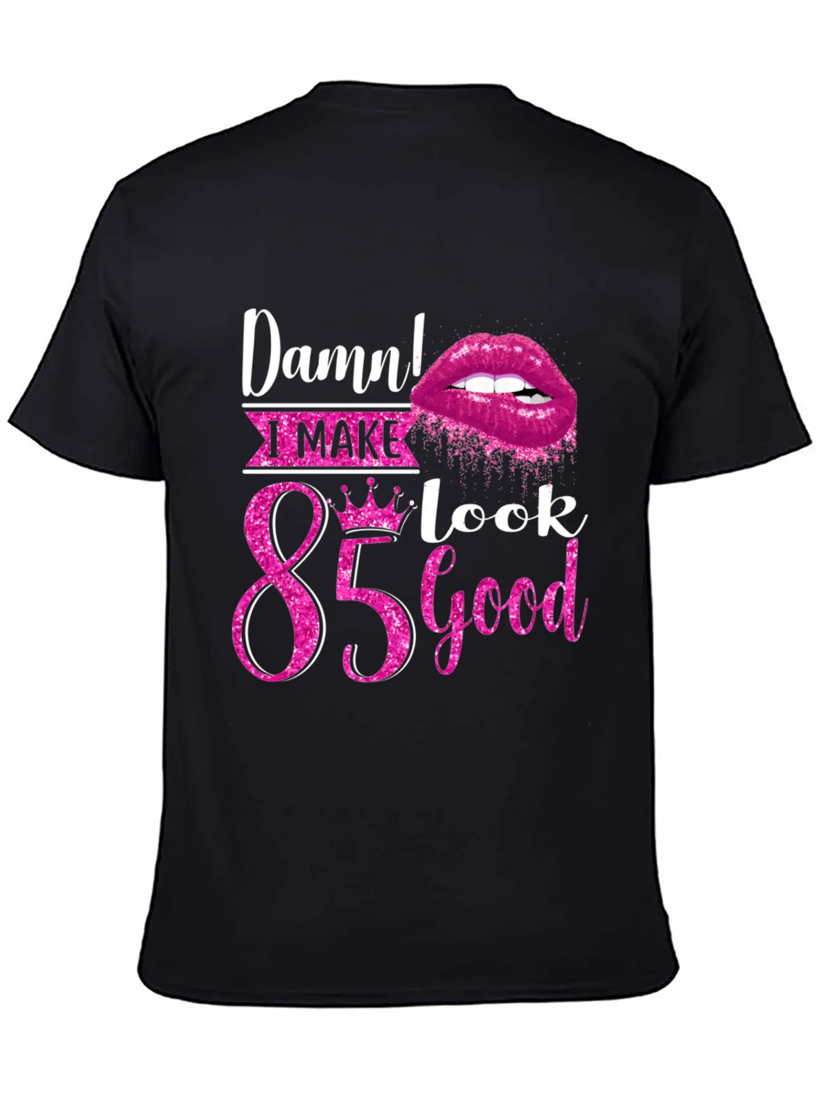 Damn! I Make 85 Look Good T-Shirt product image 4