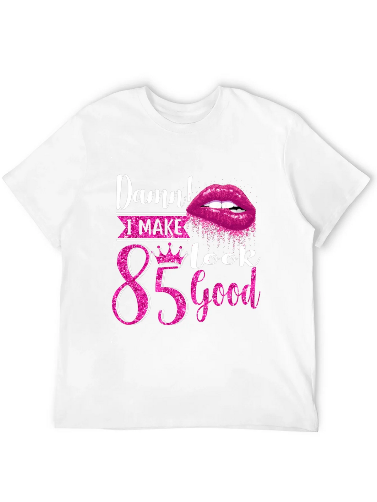 Damn! I Make 85 Look Good T-Shirt product image 10