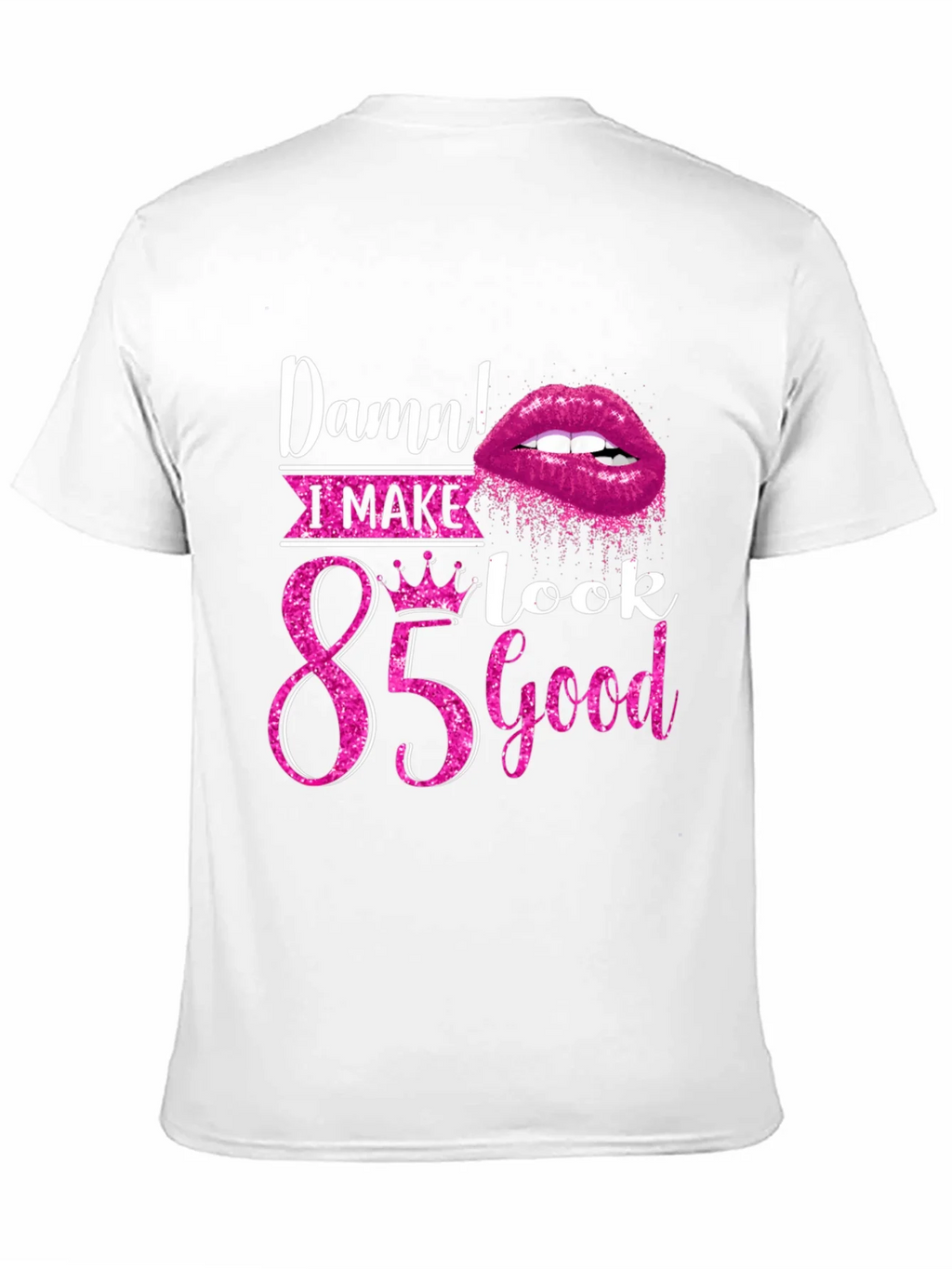 Damn! I Make 85 Look Good T-Shirt product image 9