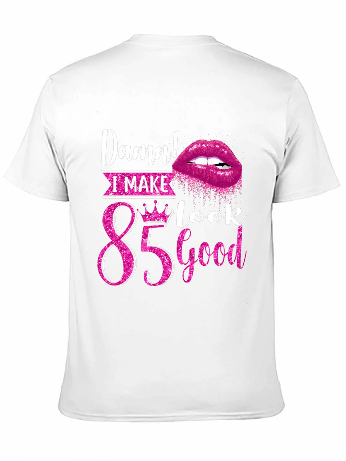 Damn! I Make 85 Look Good T-Shirt product image 9