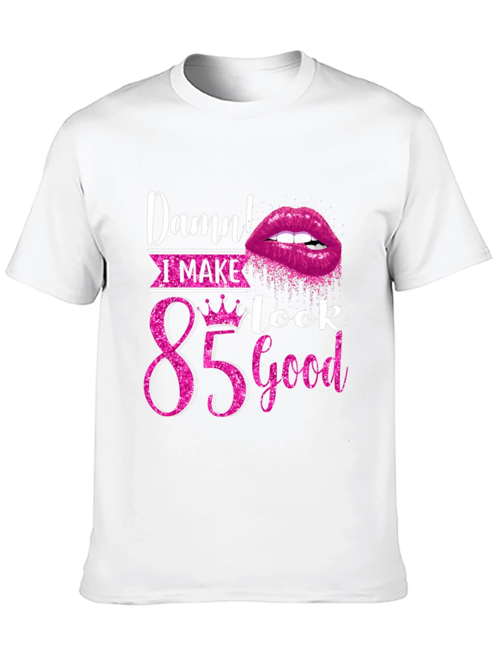 Damn! I Make 85 Look Good T-Shirt product image 8