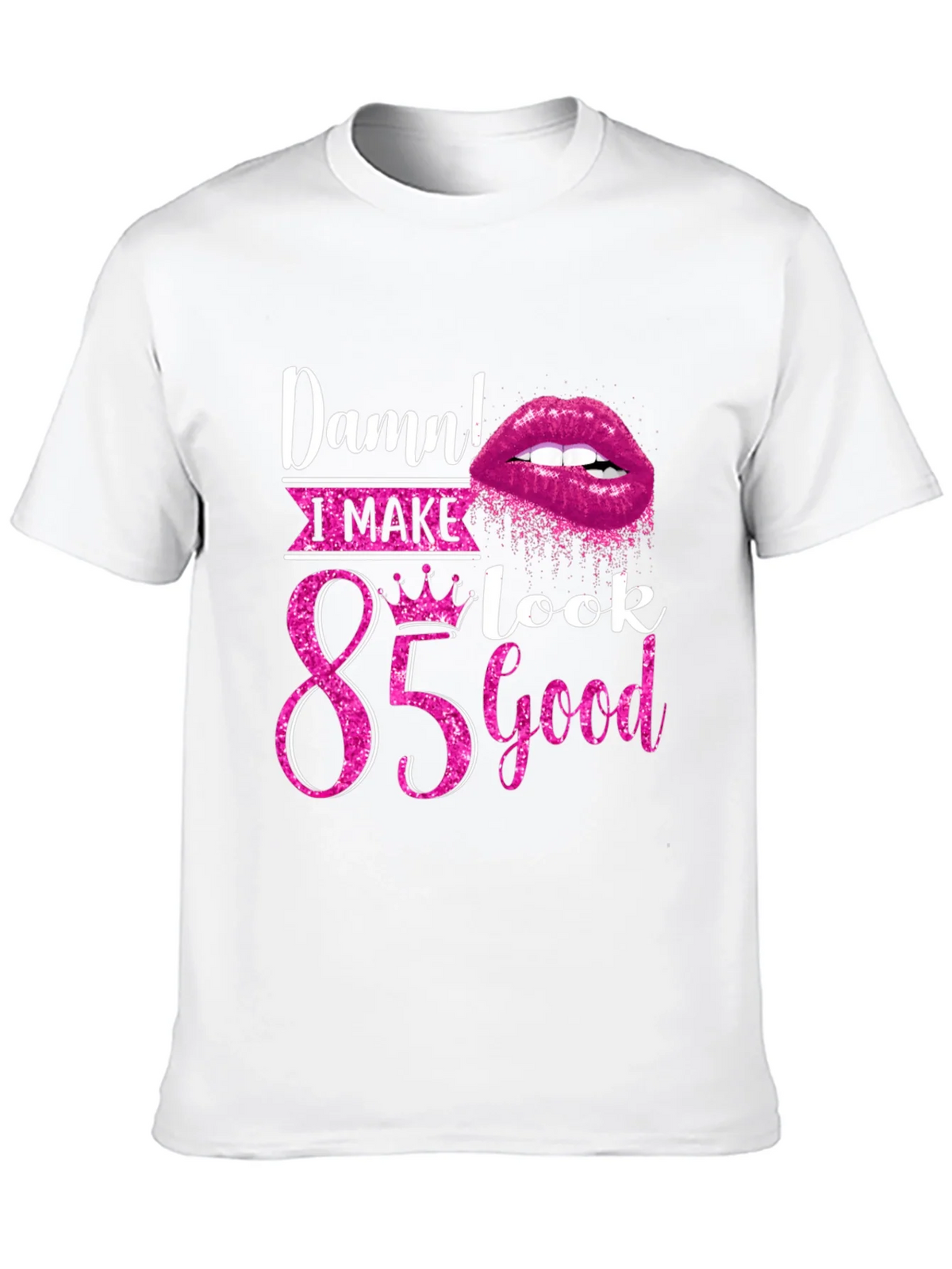 Damn! I Make 85 Look Good T-Shirt product image 8