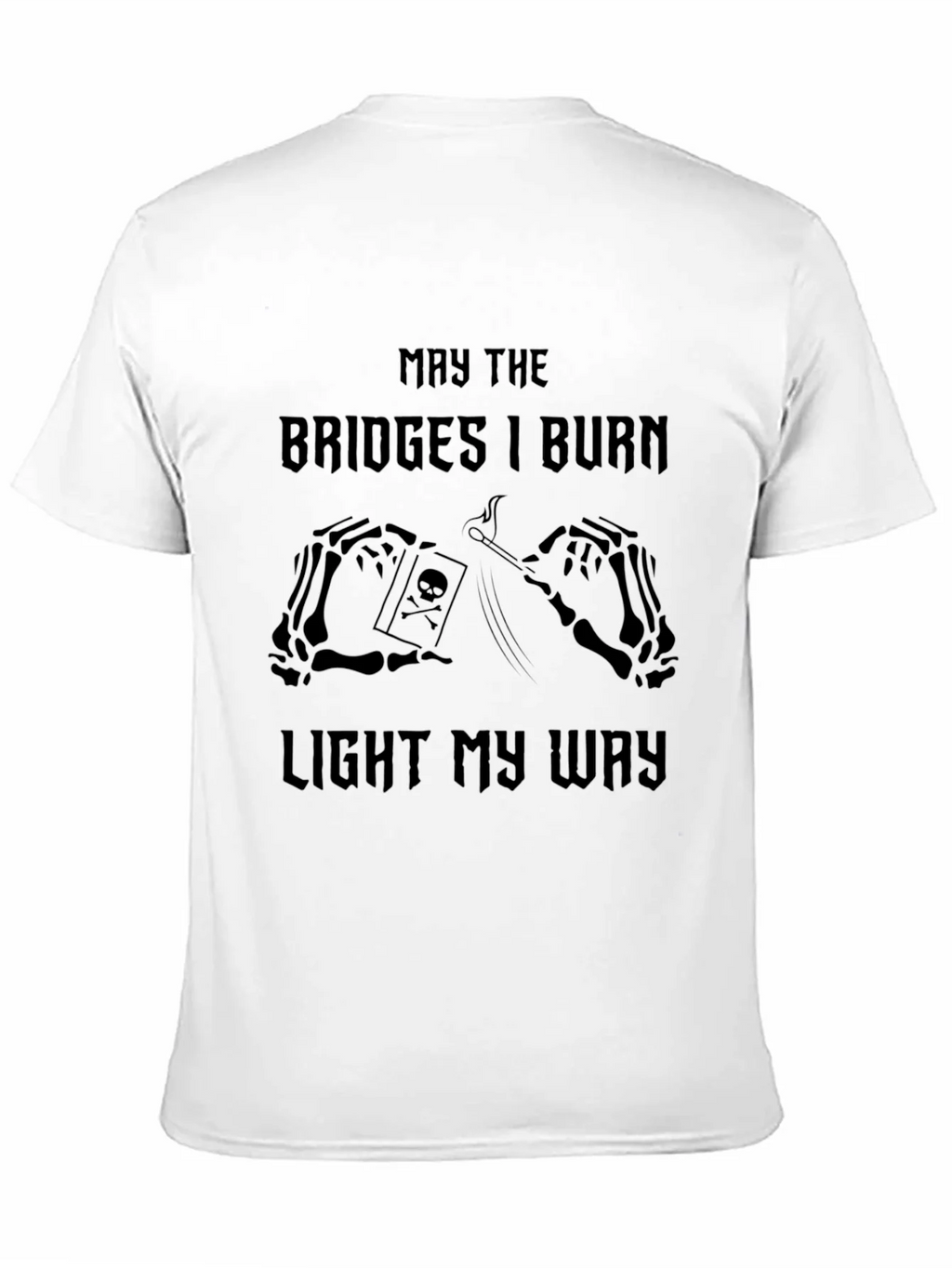 May The Bridges I Burn Graphic T-Shirt product image 10
