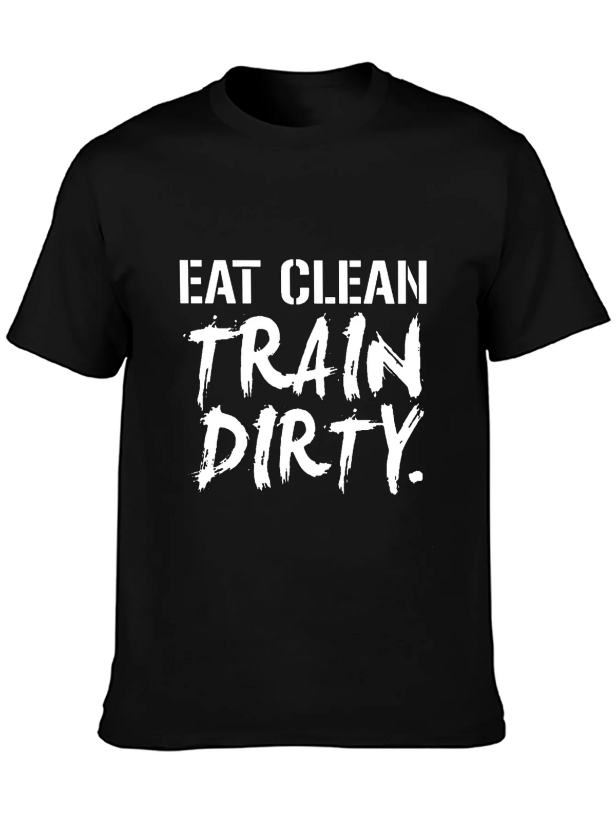 Eat Clean Train Dirty Graphic T-Shirt - Fitness Apparel product image 3
