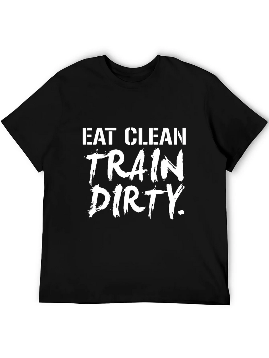 Eat Clean Train Dirty Graphic T-Shirt - Fitness Apparel product image 5