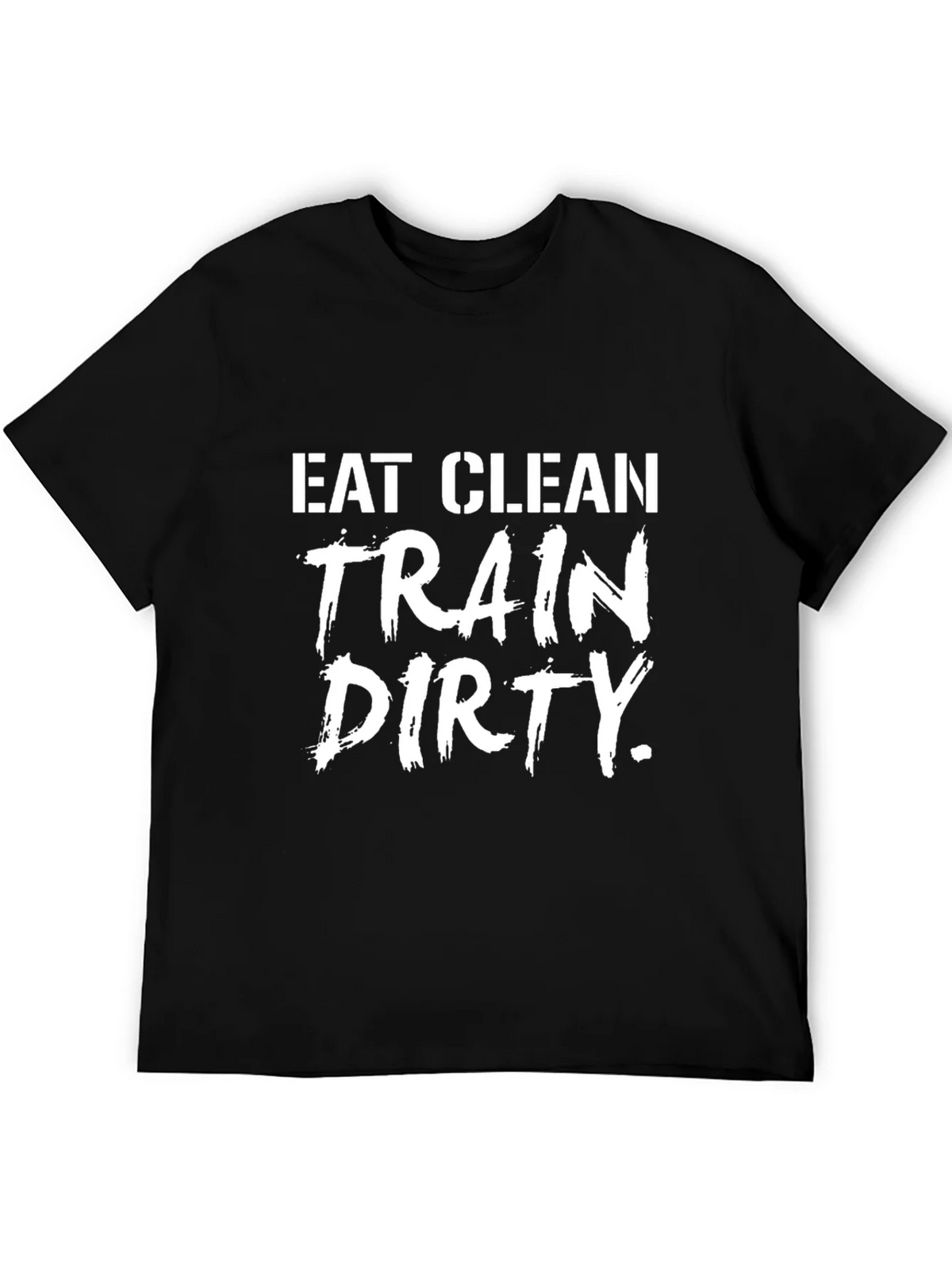 Eat Clean Train Dirty Graphic T-Shirt - Fitness Apparel product image 5
