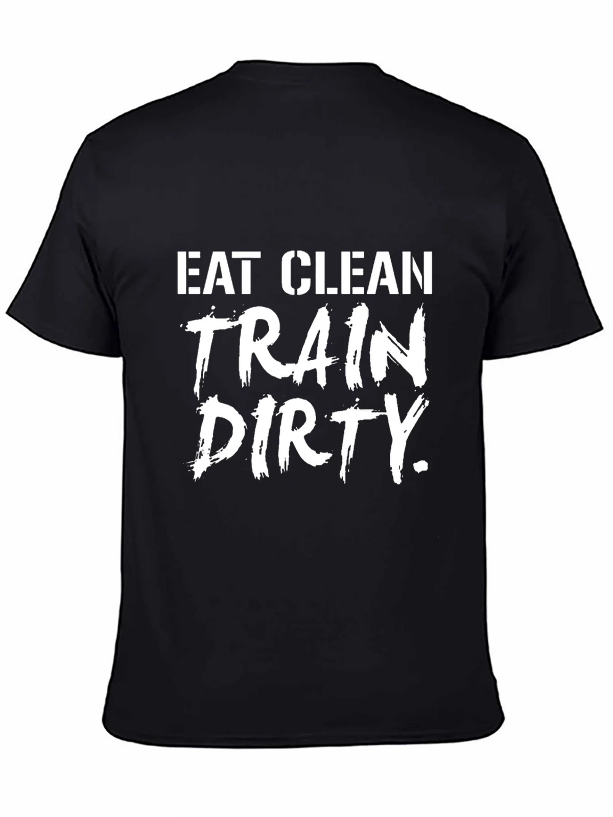 Eat Clean Train Dirty Graphic T-Shirt - Fitness Apparel product image 4