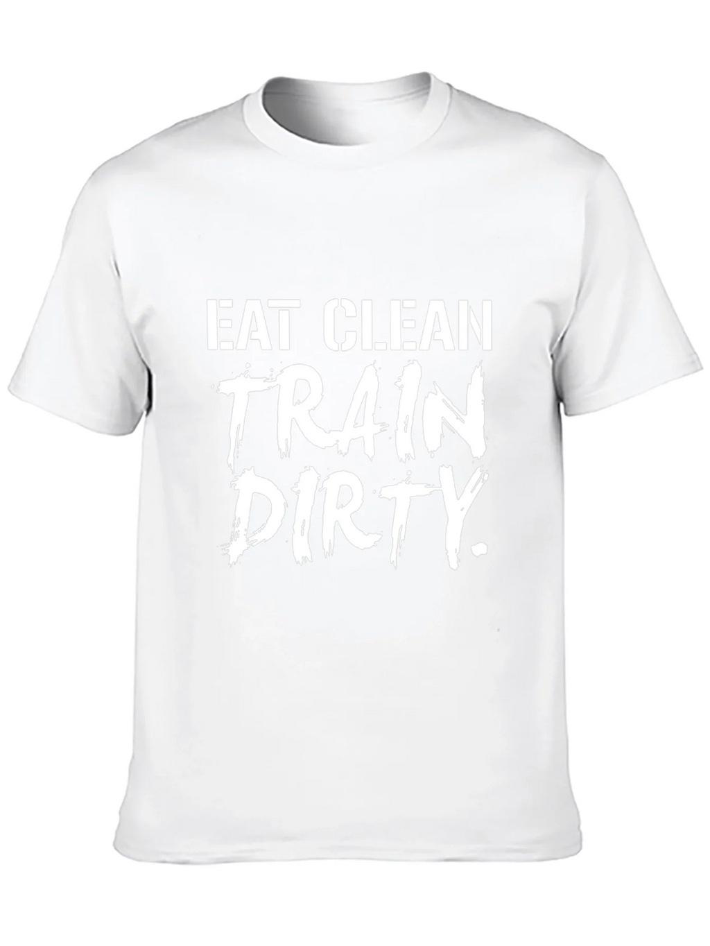 Eat Clean Train Dirty Graphic T-Shirt - Fitness Apparel product image 9