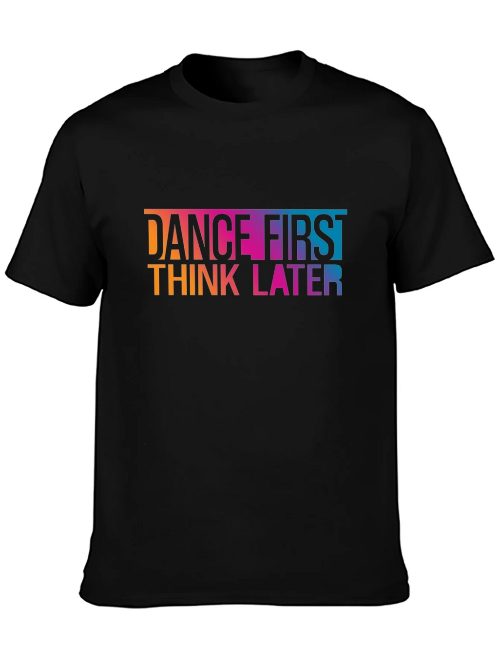 Dance First Think Later Graphic Tee - Black Cotton T-Shirt product image 2