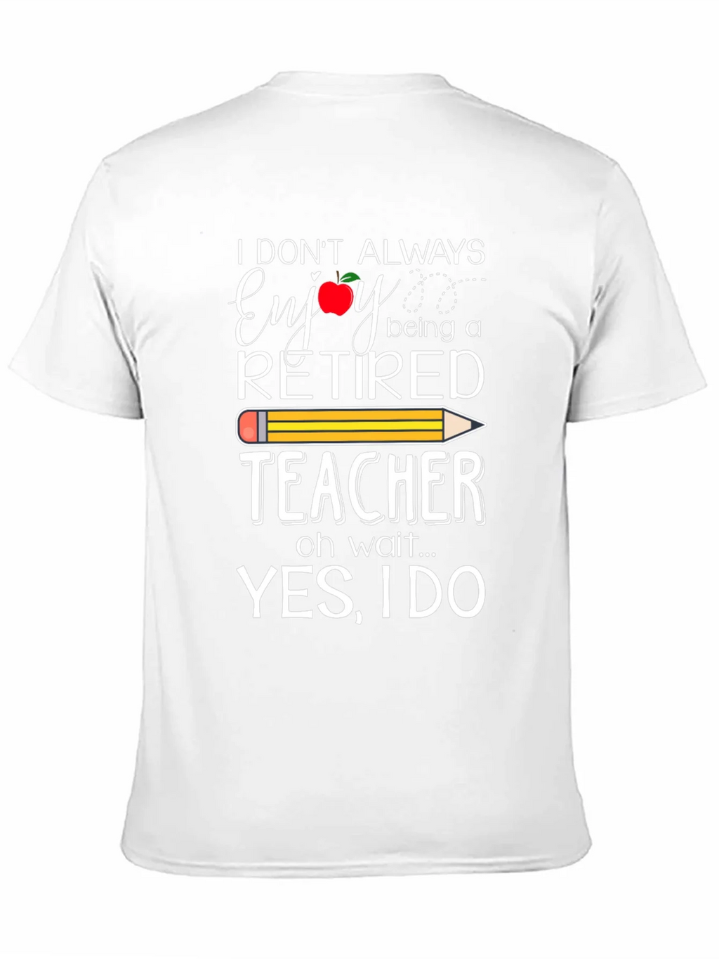 Retired Teacher T-Shirt - Enjoy Being a product image 10