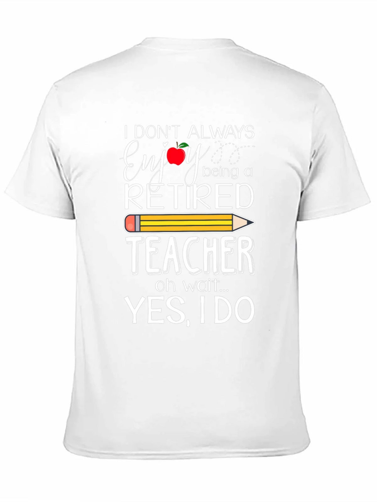 Retired Teacher T-Shirt - Enjoy Being a product image 10