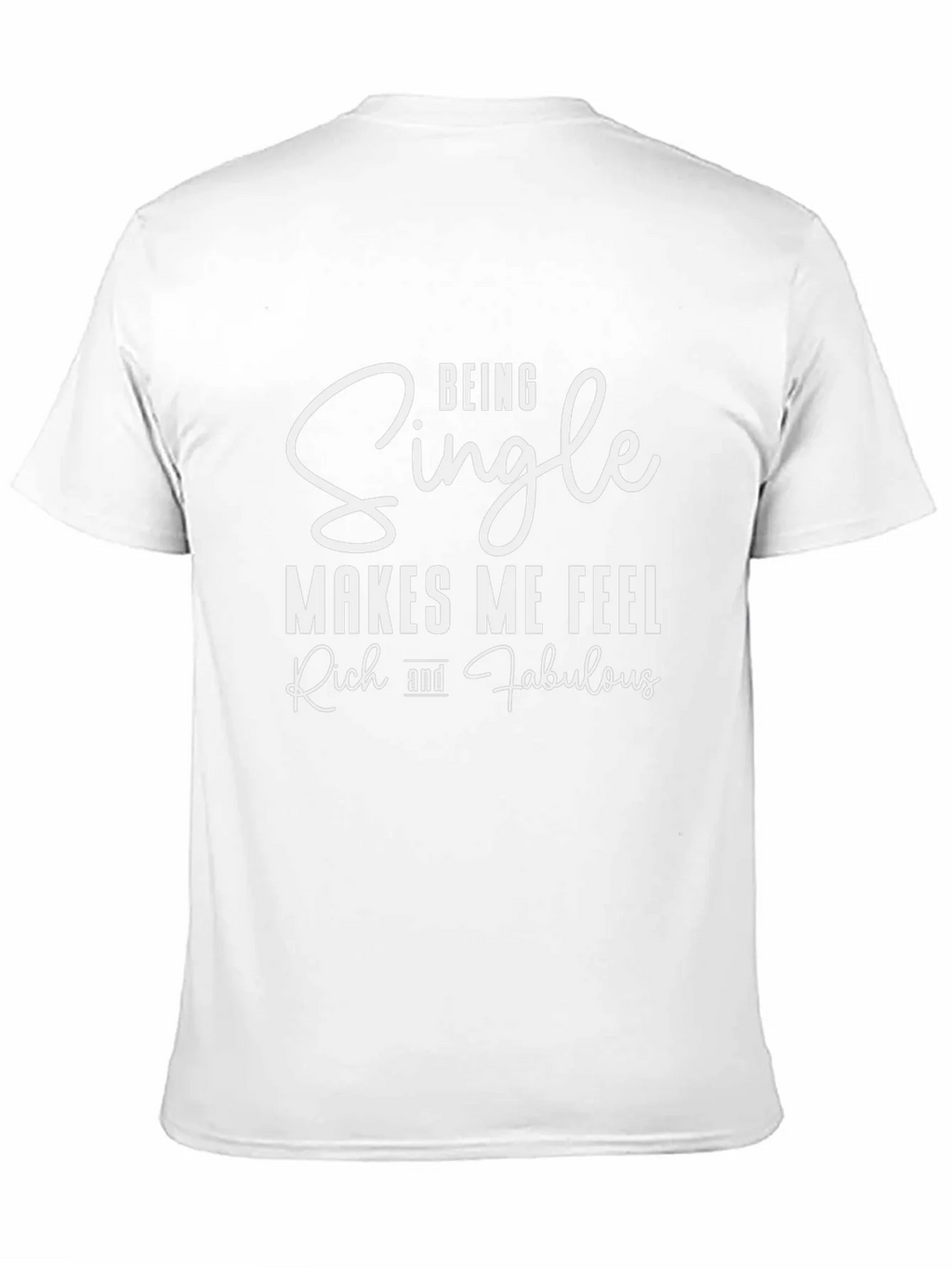 Being Single Makes Me Feel Rich And Fabulous T-Shirt product image 10