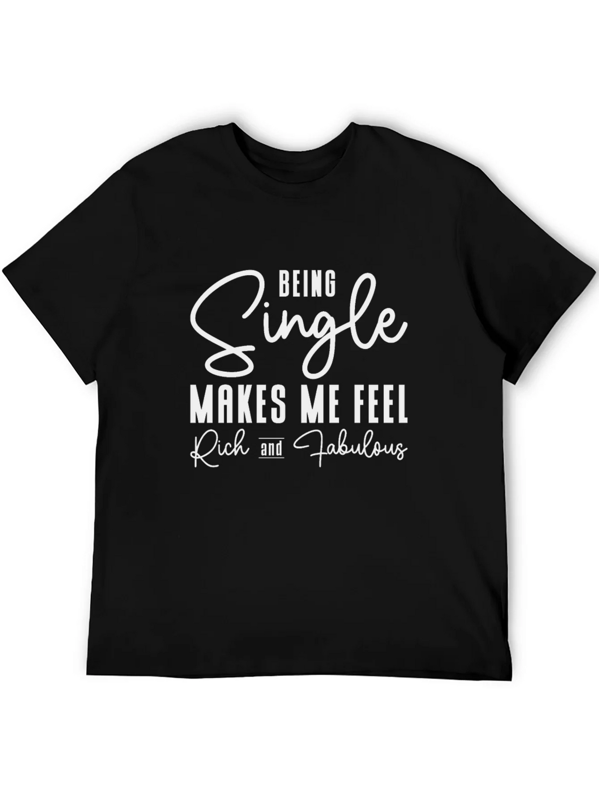 Being Single Makes Me Feel Rich And Fabulous T-Shirt product image 5