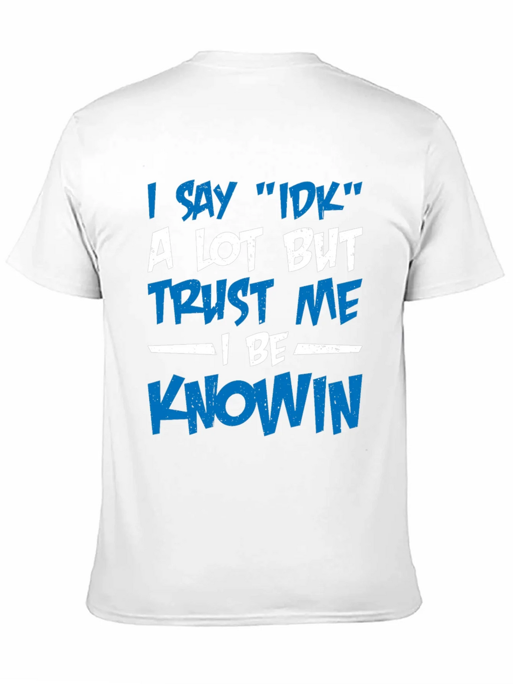 I Say IDK T-Shirt - Funny Novelty Tee product image 10