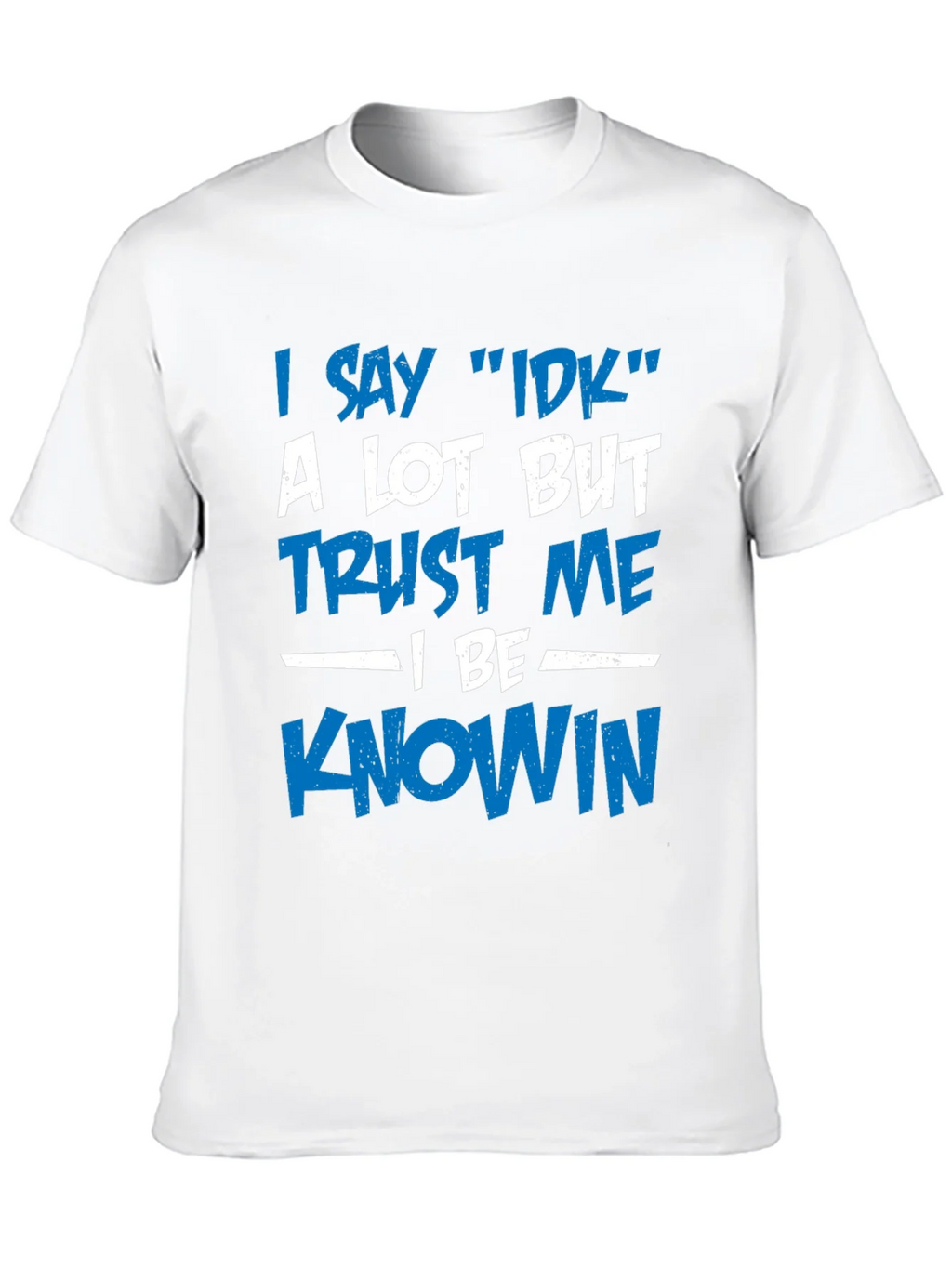 I Say IDK T-Shirt - Funny Novelty Tee product image 9
