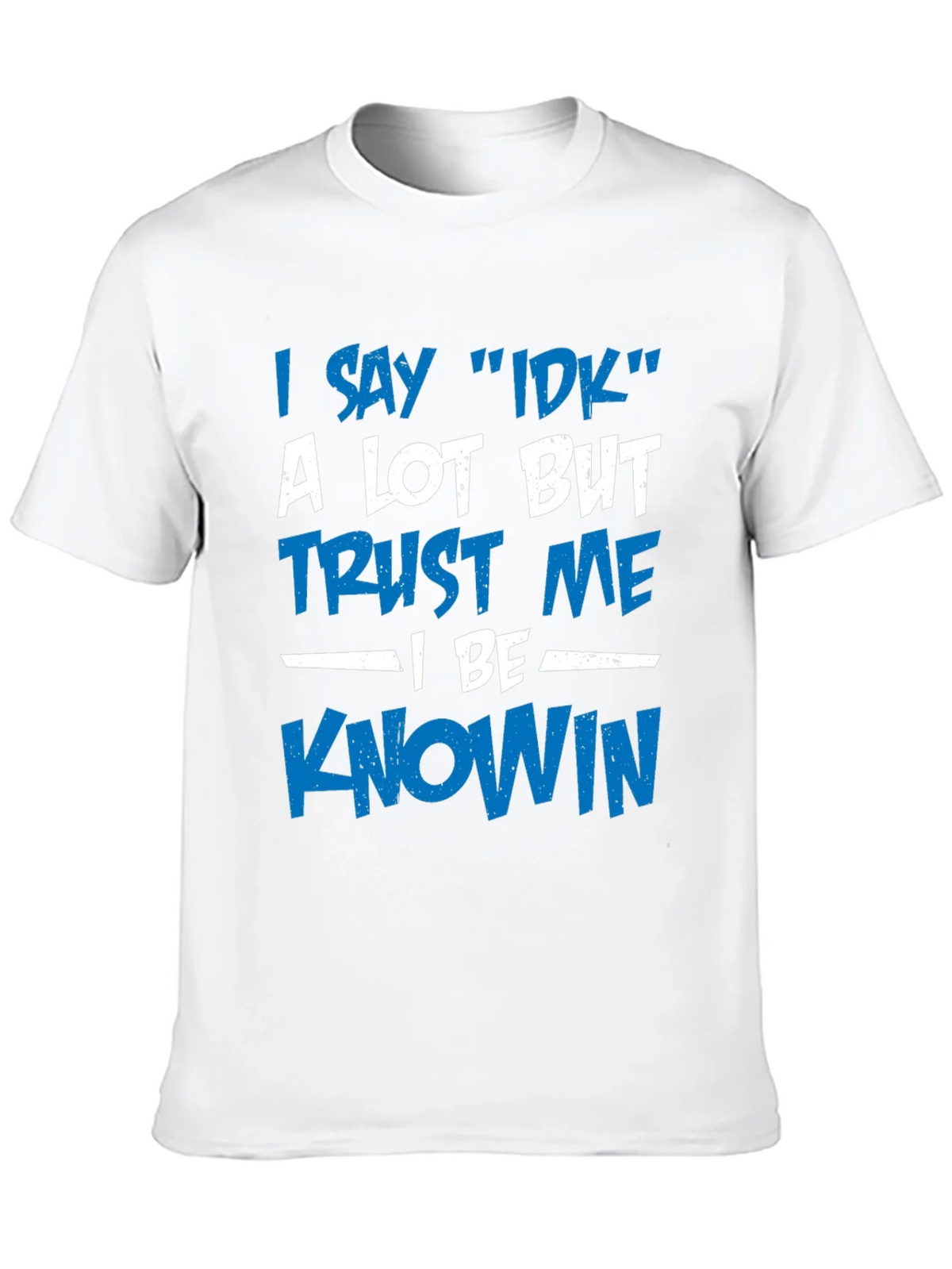 I Say IDK T-Shirt - Funny Novelty Tee product image 9