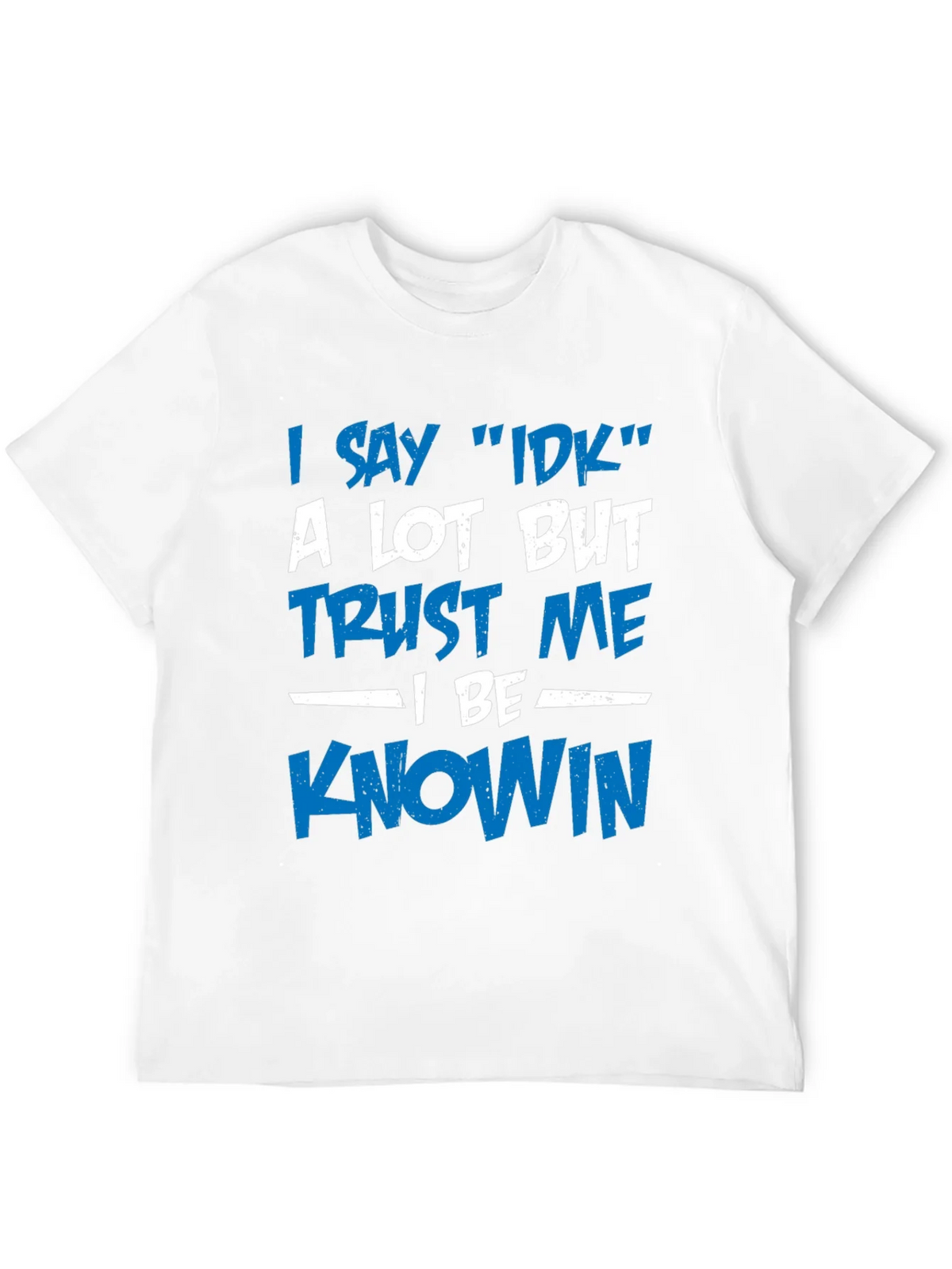 I Say IDK T-Shirt - Funny Novelty Tee product image 11