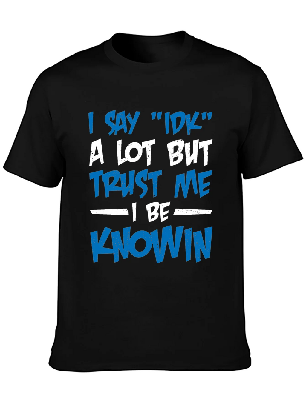 I Say IDK T-Shirt - Funny Novelty Tee product image 3