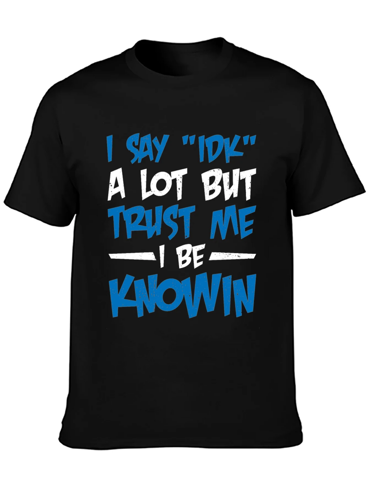 I Say IDK T-Shirt - Funny Novelty Tee product image 3