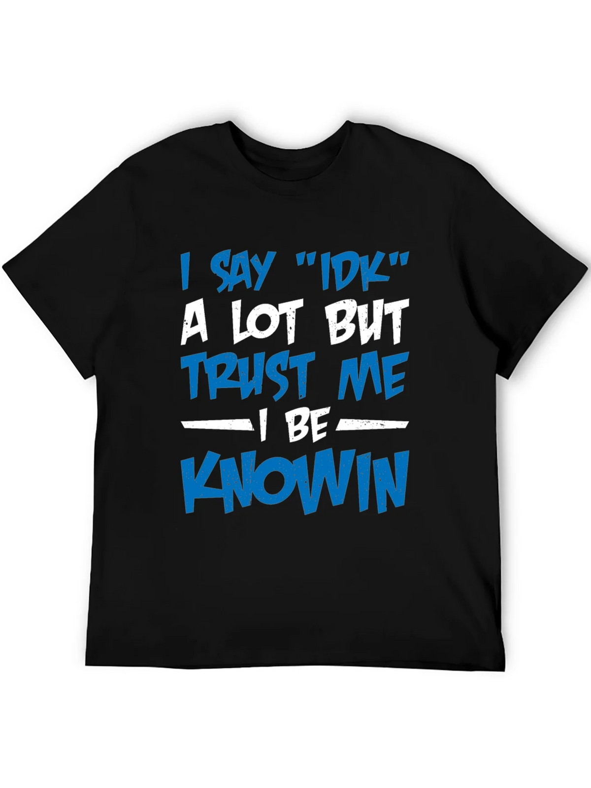 I Say IDK T-Shirt - Funny Novelty Tee product image 5