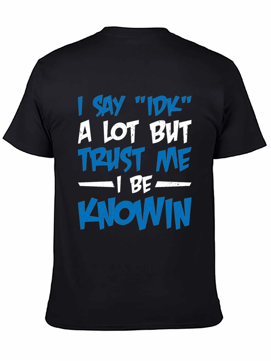 I Say IDK T-Shirt - Funny Novelty Tee product image 4