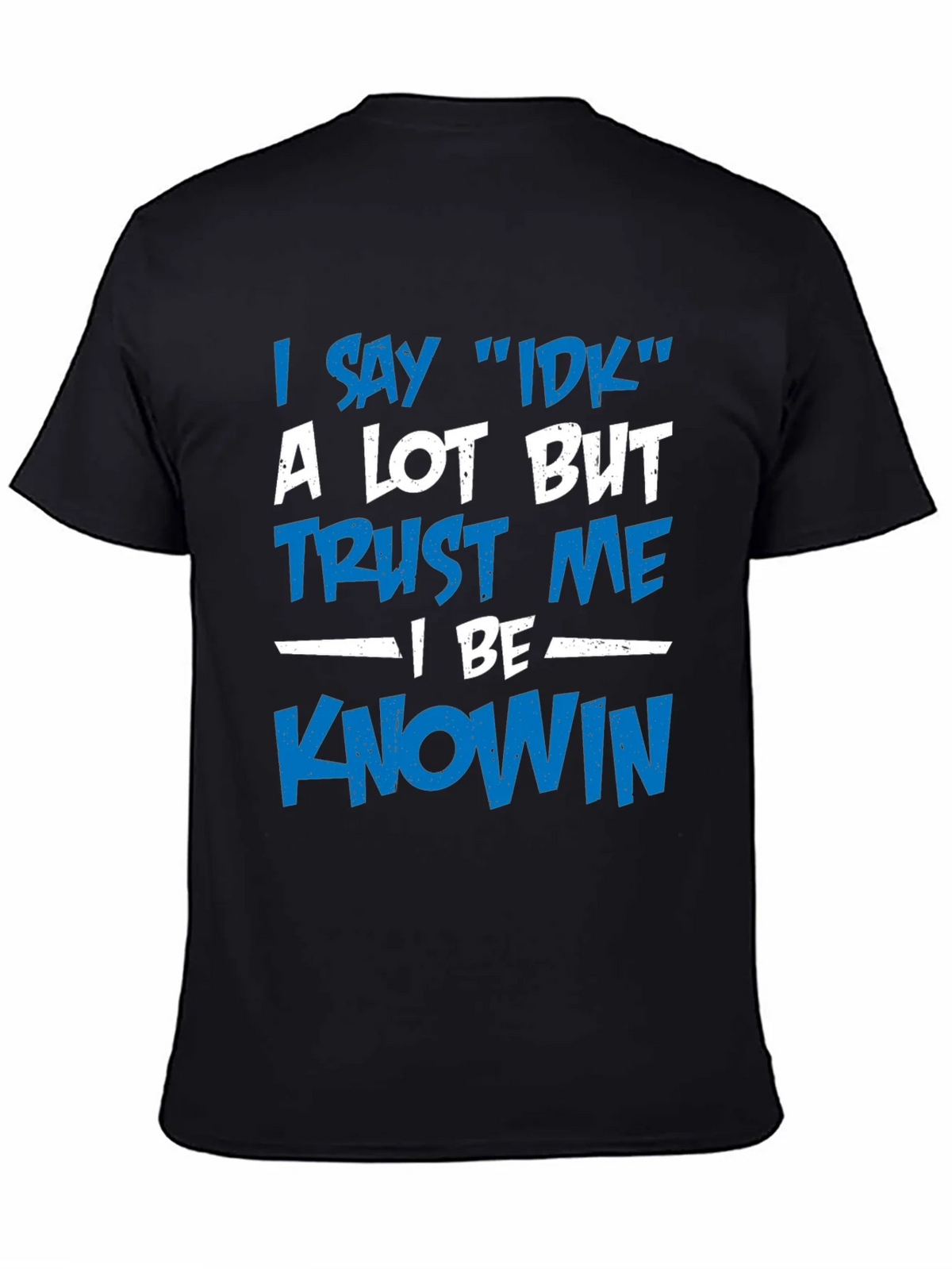 I Say IDK T-Shirt - Funny Novelty Tee product image 4